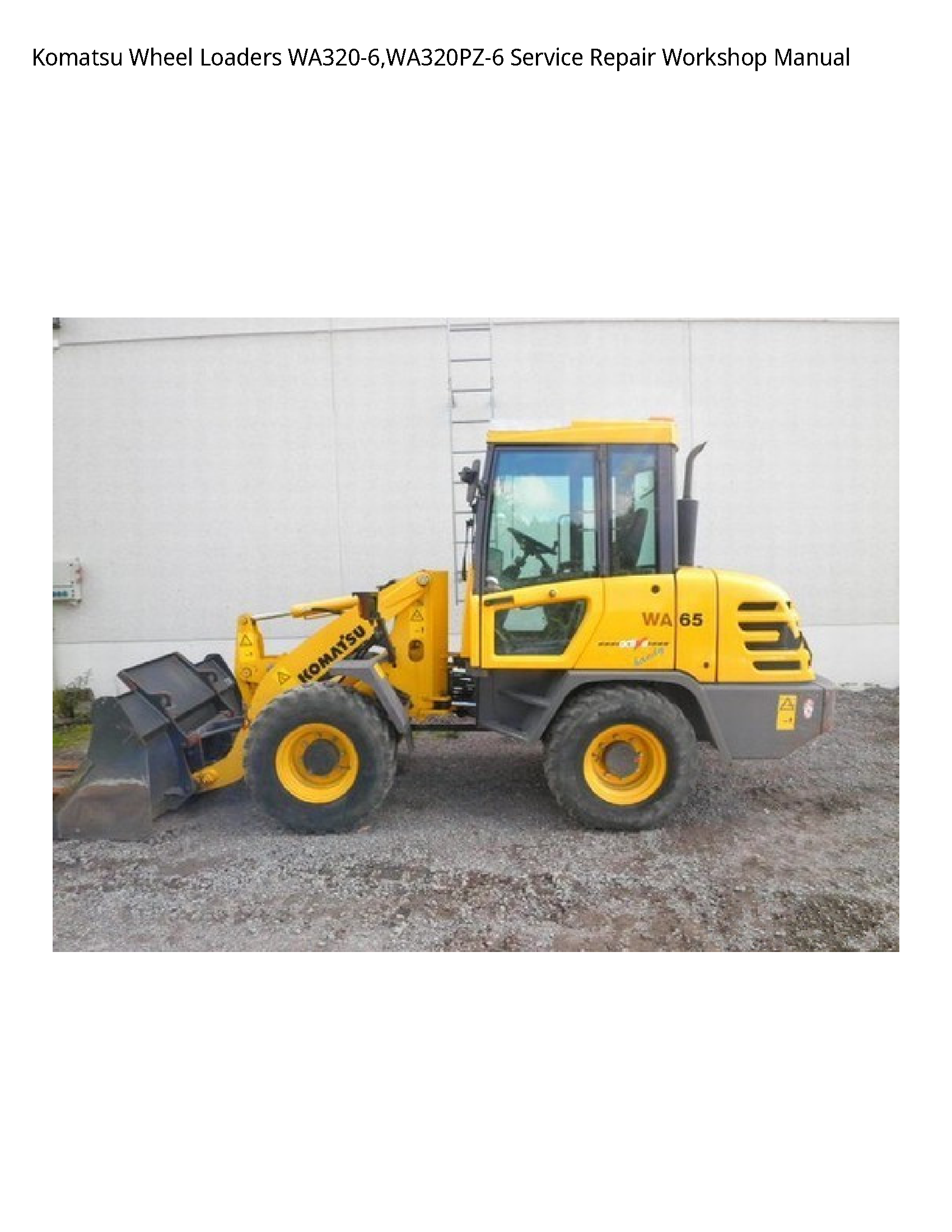 Komatsu Wheel Loaders WA320-6 WA320PZ-6 Service Repair Workshop Manual