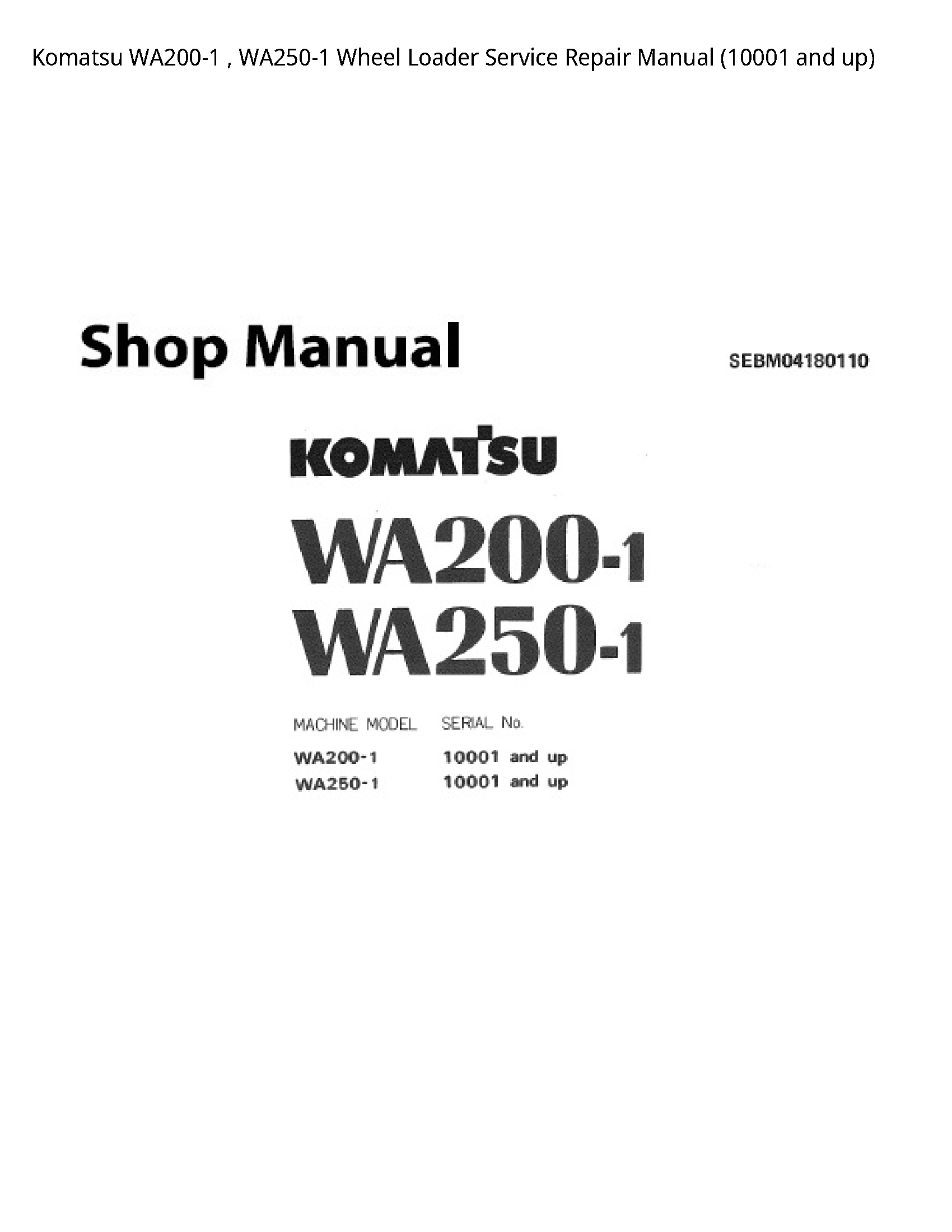 Komatsu WA200-1   WA250-1 Wheel Loader Service Repair Manual (10001 and up)