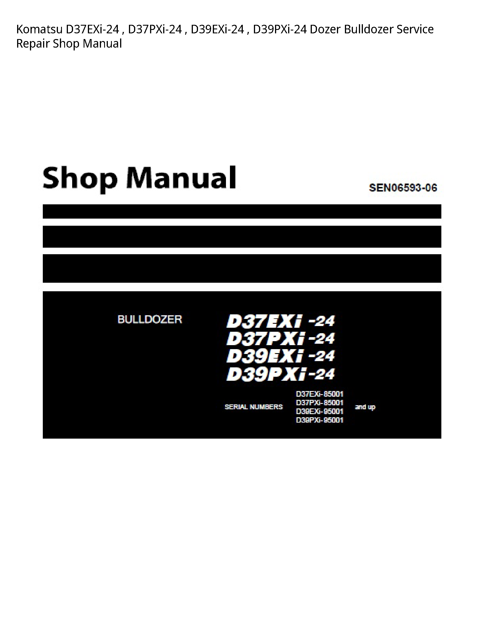 Komatsu D37EXi-24   D37PXi-24   D39EXi-24   D39PXi-24 Dozer Bulldozer Service Repair Shop Manual