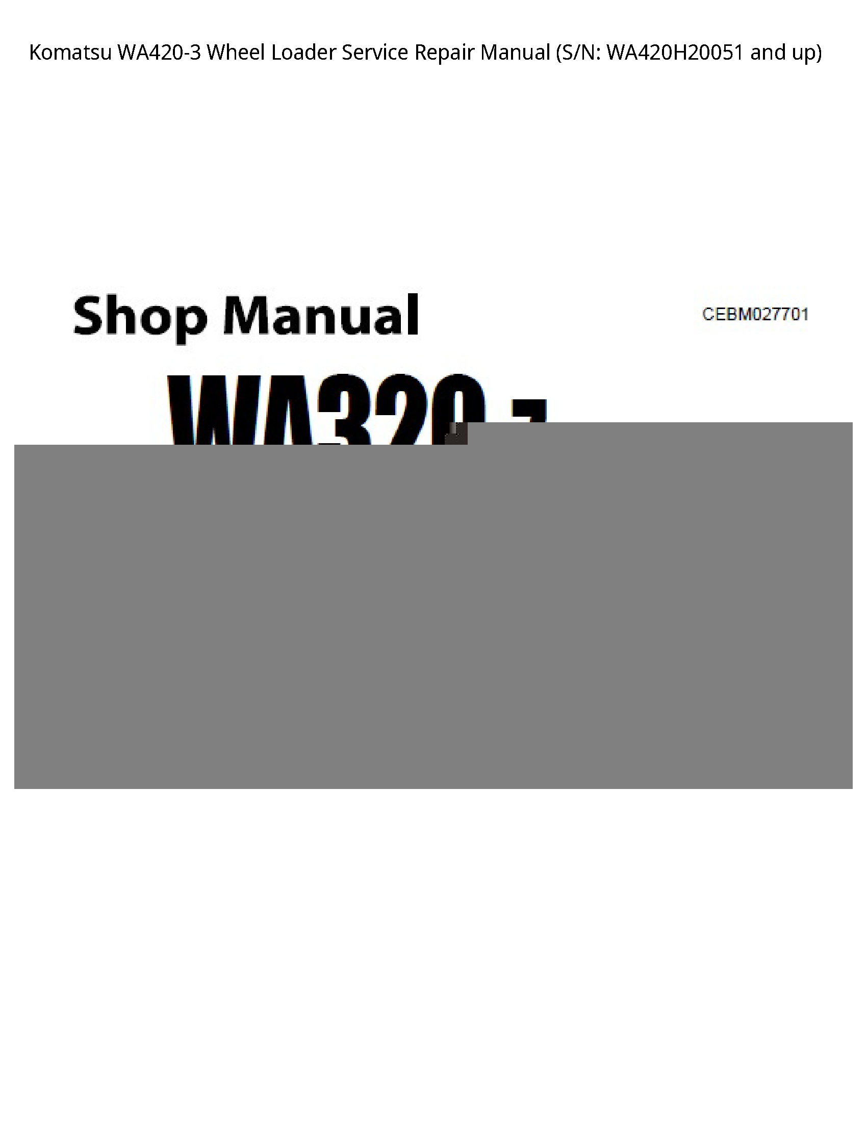 Komatsu WA420-3 Wheel Loader Service Repair Manual (S/N: WA420H20051 and up)