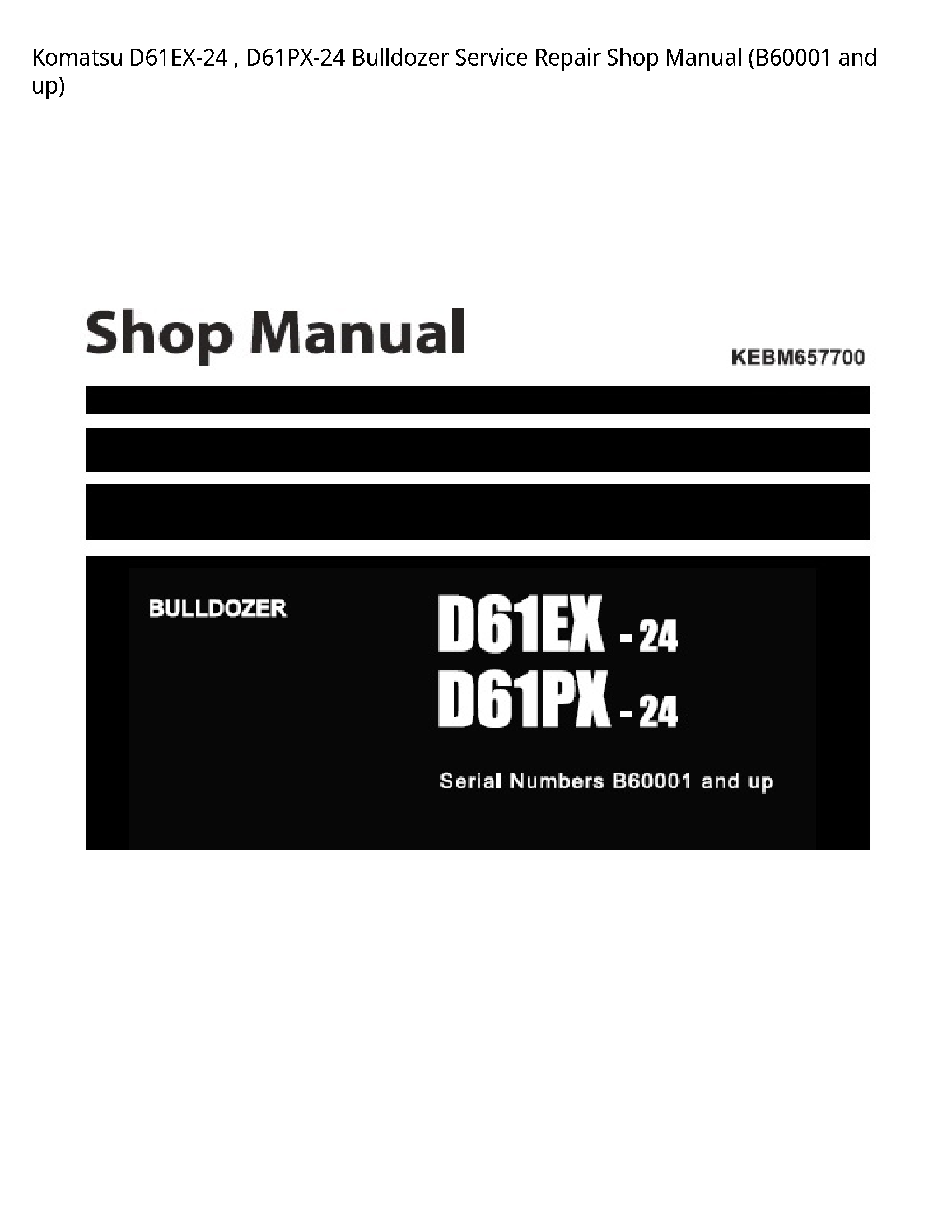 Komatsu D61EX-24   D61PX-24 Bulldozer Service Repair Shop Manual (B60001 and up)