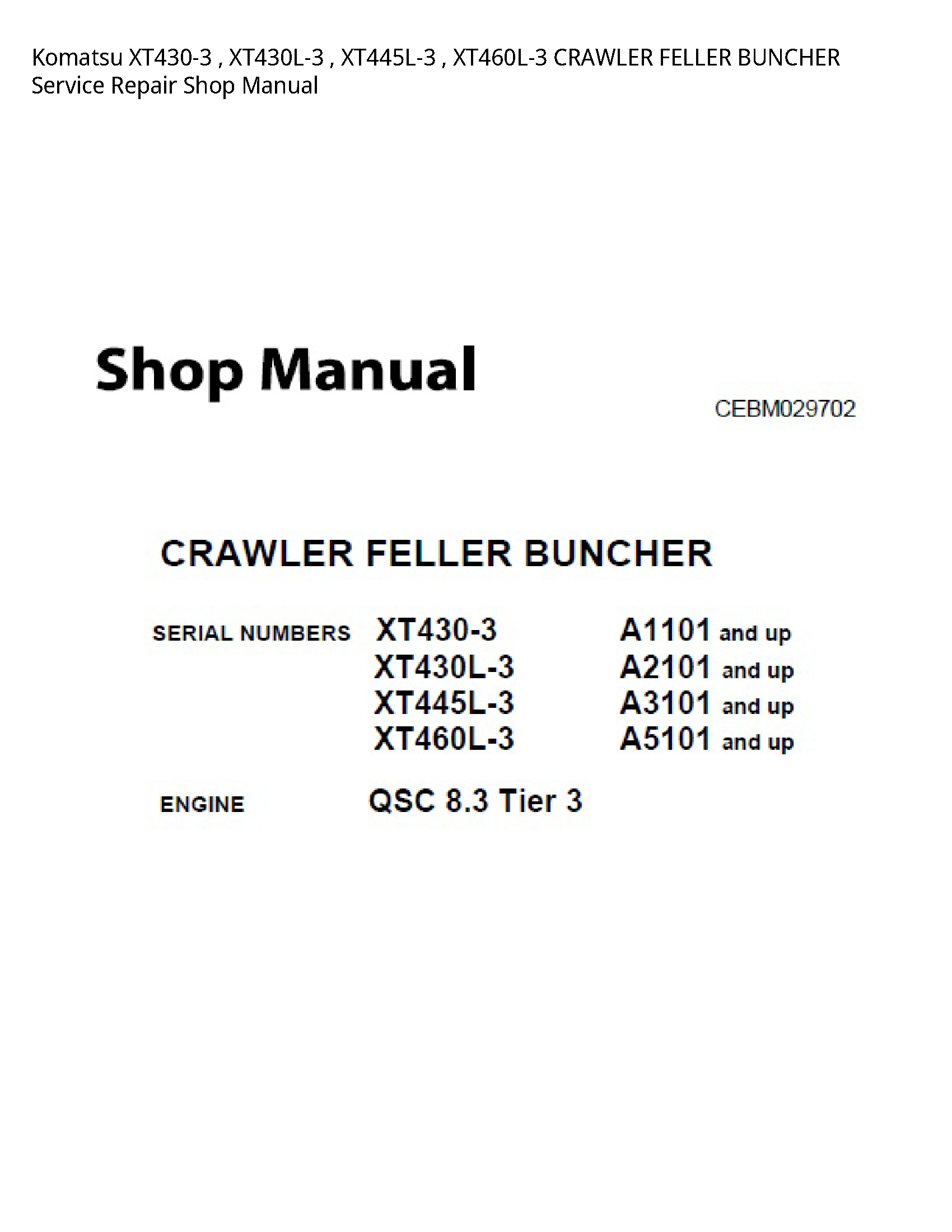 Komatsu XT430-3   XT430L-3   XT445L-3   XT460L-3 CRAWLER FELLER BUNCHER Service Repair Shop Manual