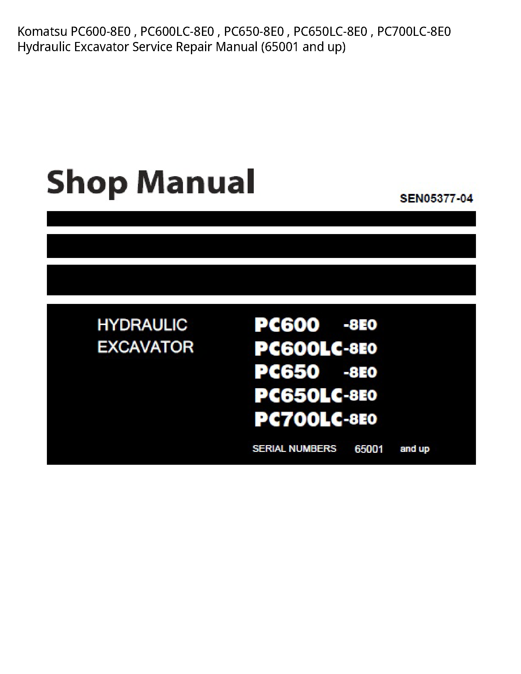 Komatsu PC600-8E0   PC600LC-8E0   PC650-8E0   PC650LC-8E0   PC700LC-8E0 Hydraulic Excavator Service Repair Manual (65001 and up)