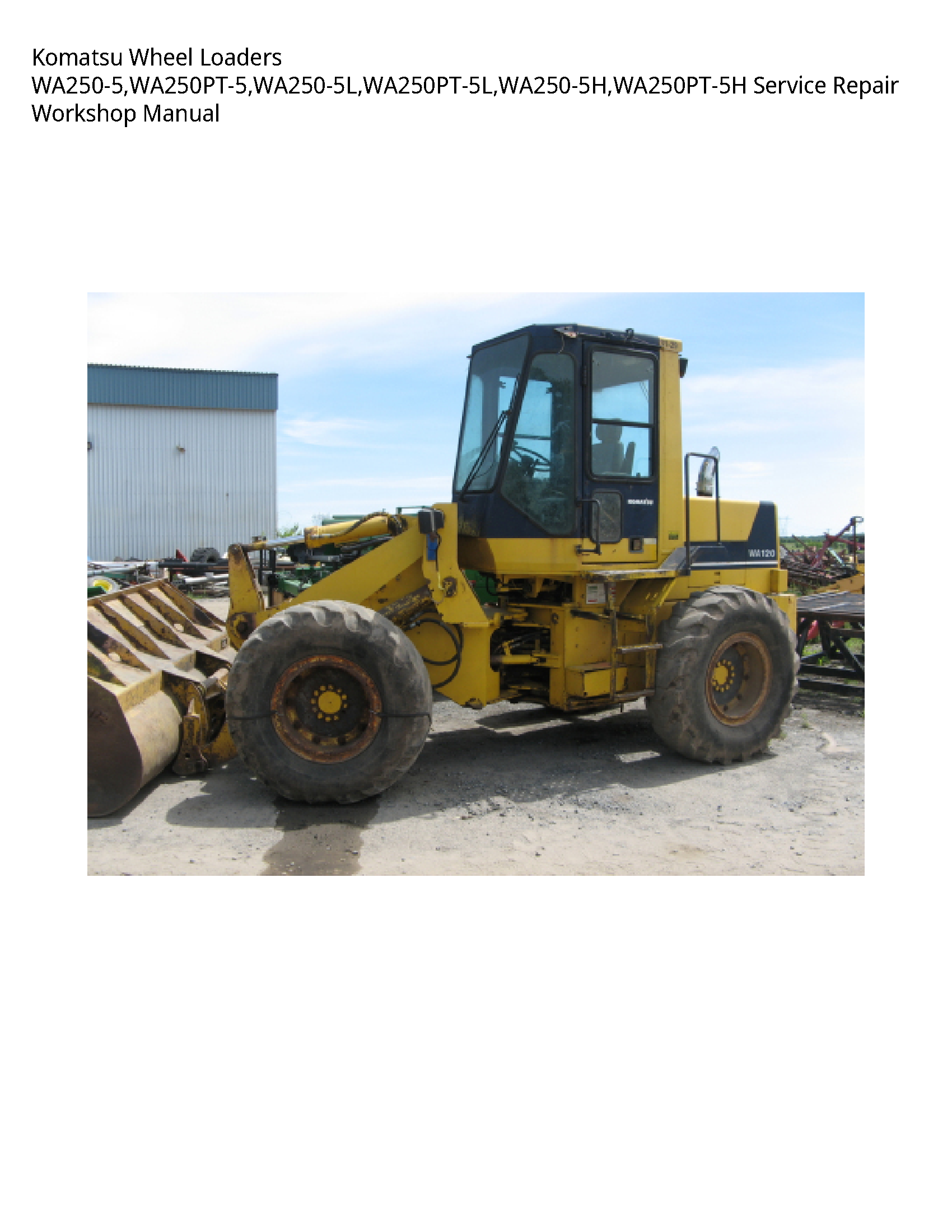 Komatsu Wheel Loaders WA250-5 WA250PT-5 WA250-5L WA250PT-5L WA250-5H WA250PT-5H Service Repair Workshop Manual