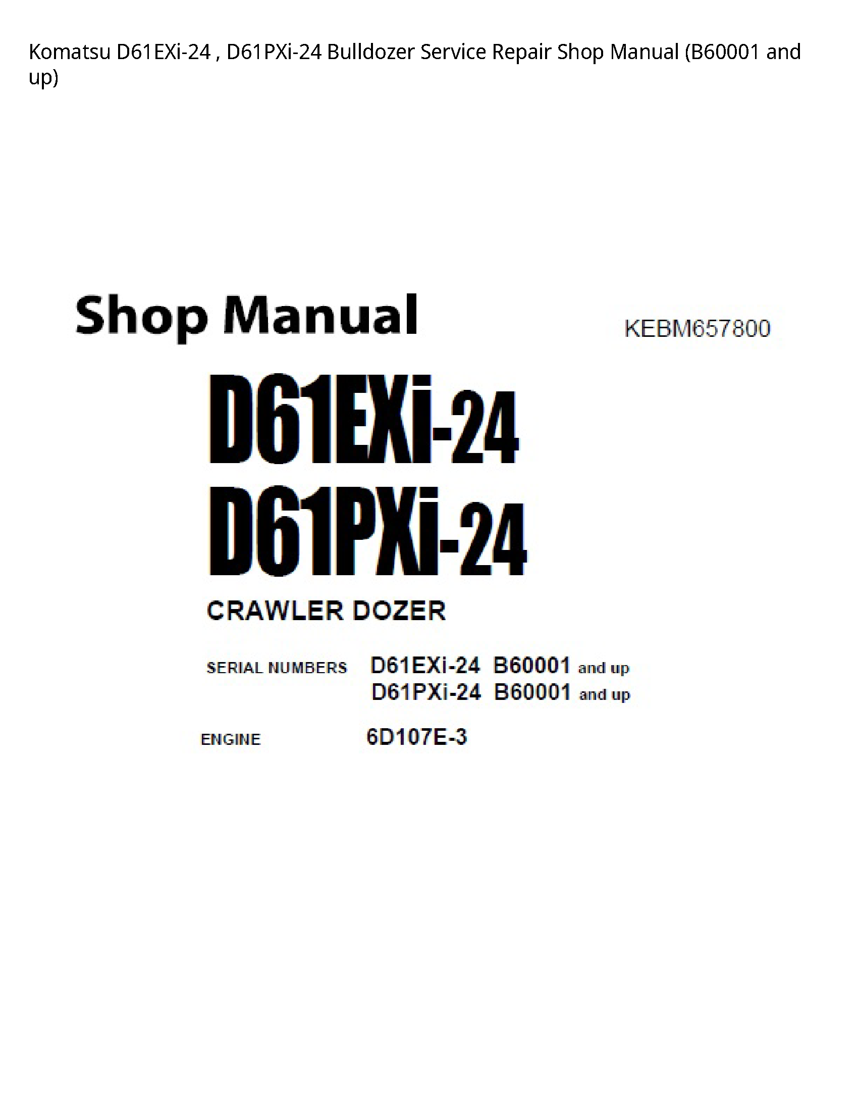 Komatsu D61EXi-24   D61PXi-24 Bulldozer Service Repair Shop Manual (B60001 and up)