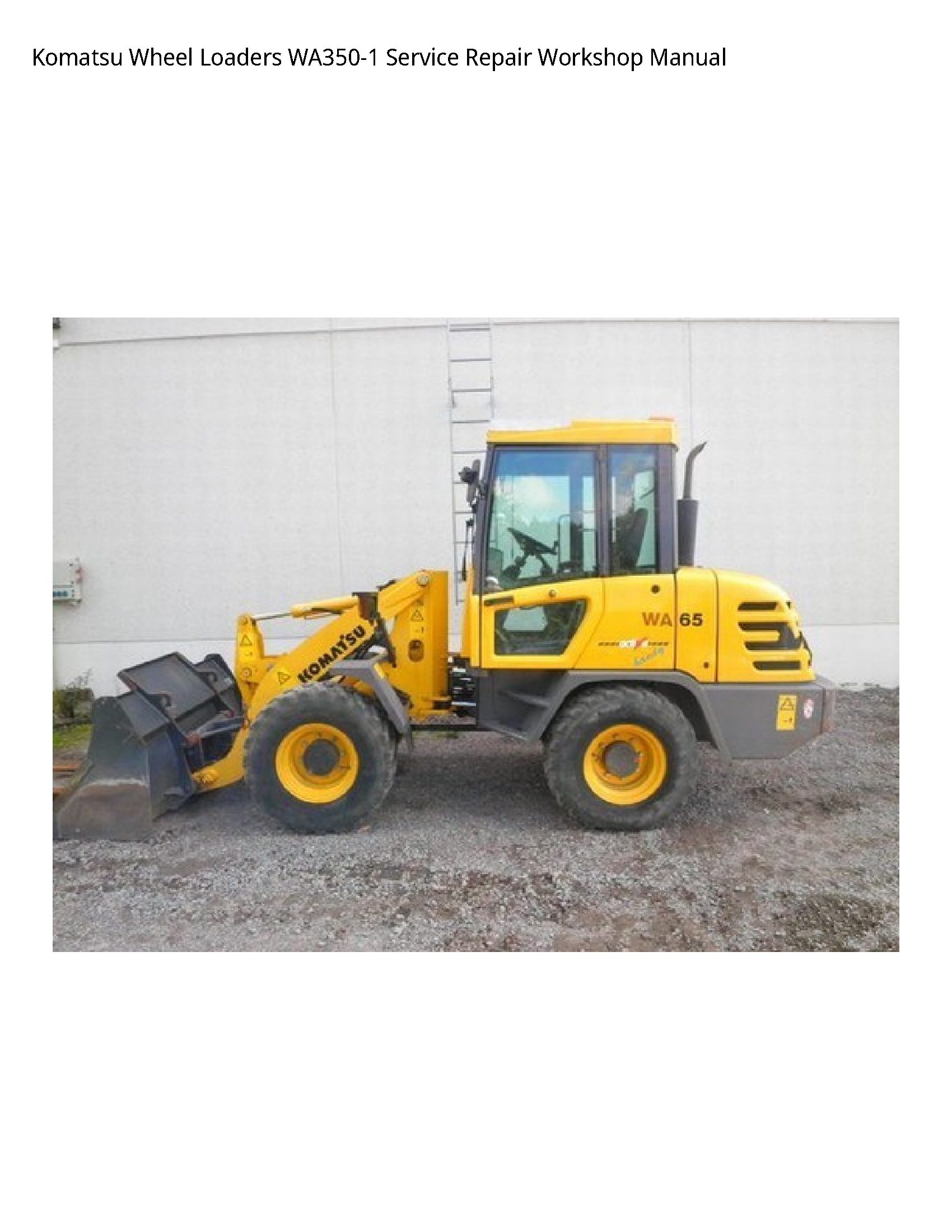 Komatsu Wheel Loaders WA350-1 Service Repair Workshop Manual