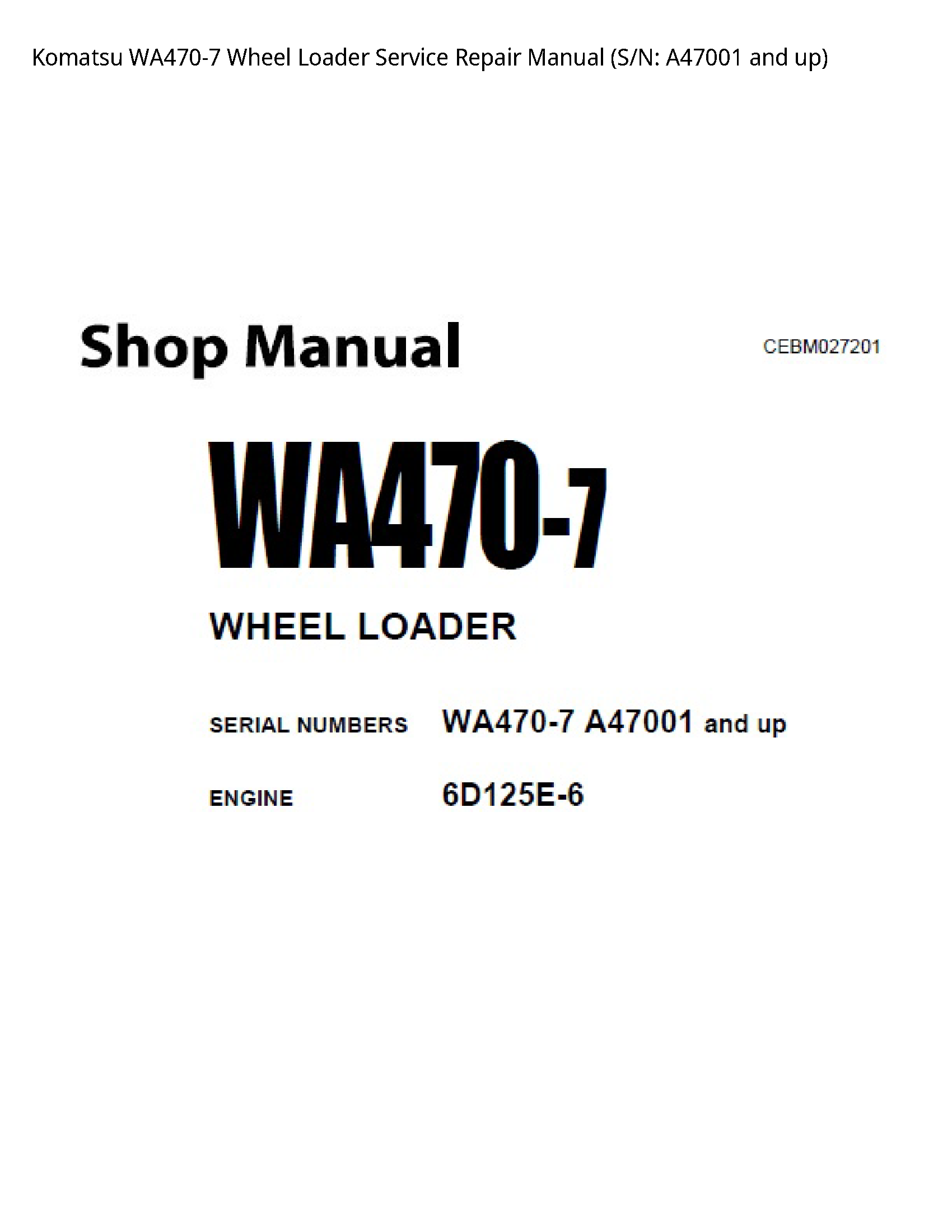 Komatsu WA470-7 Wheel Loader Service Repair Manual (S/N: A47001 and up)