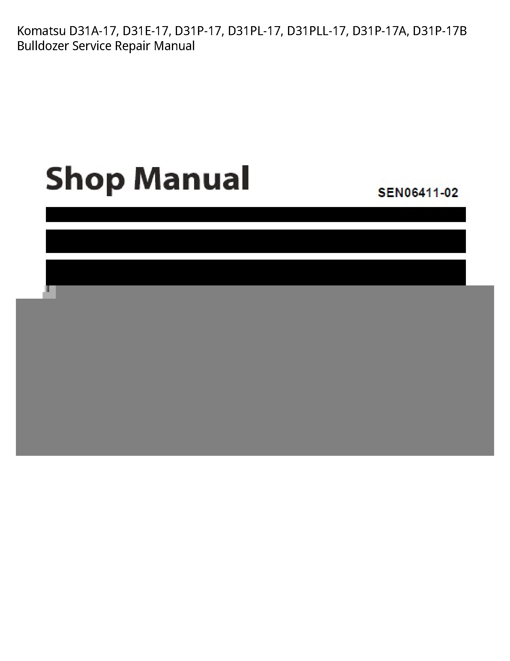 Komatsu D31A-17  D31E-17  D31P-17  D31PL-17  D31PLL-17  D31P-17A  D31P-17B Bulldozer Service Repair Manual