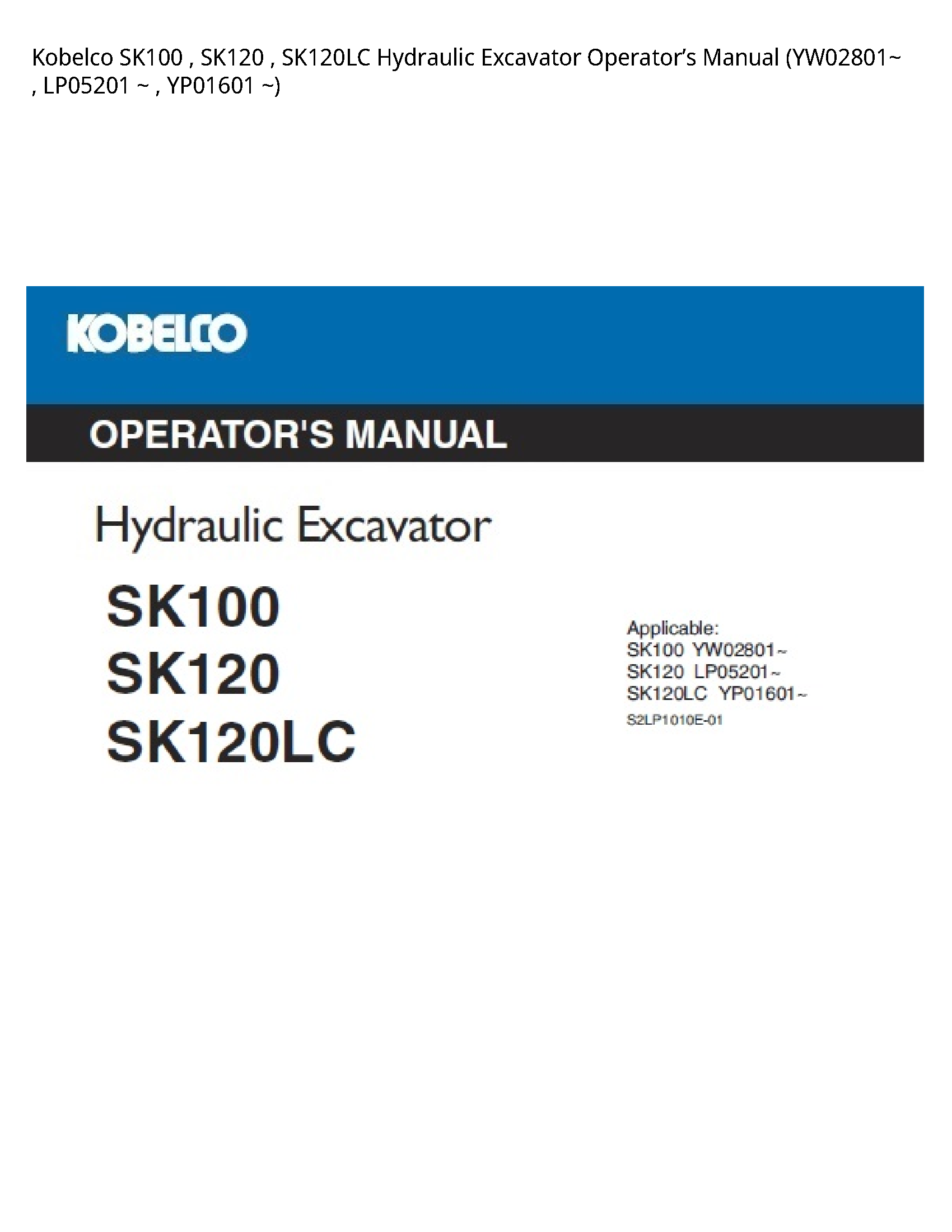 Kobelco SK100   SK120   SK120LC Hydraulic Excavator OperatorвЂ™s Manual (YW02801~   LP05201 ~   YP01601 ~)