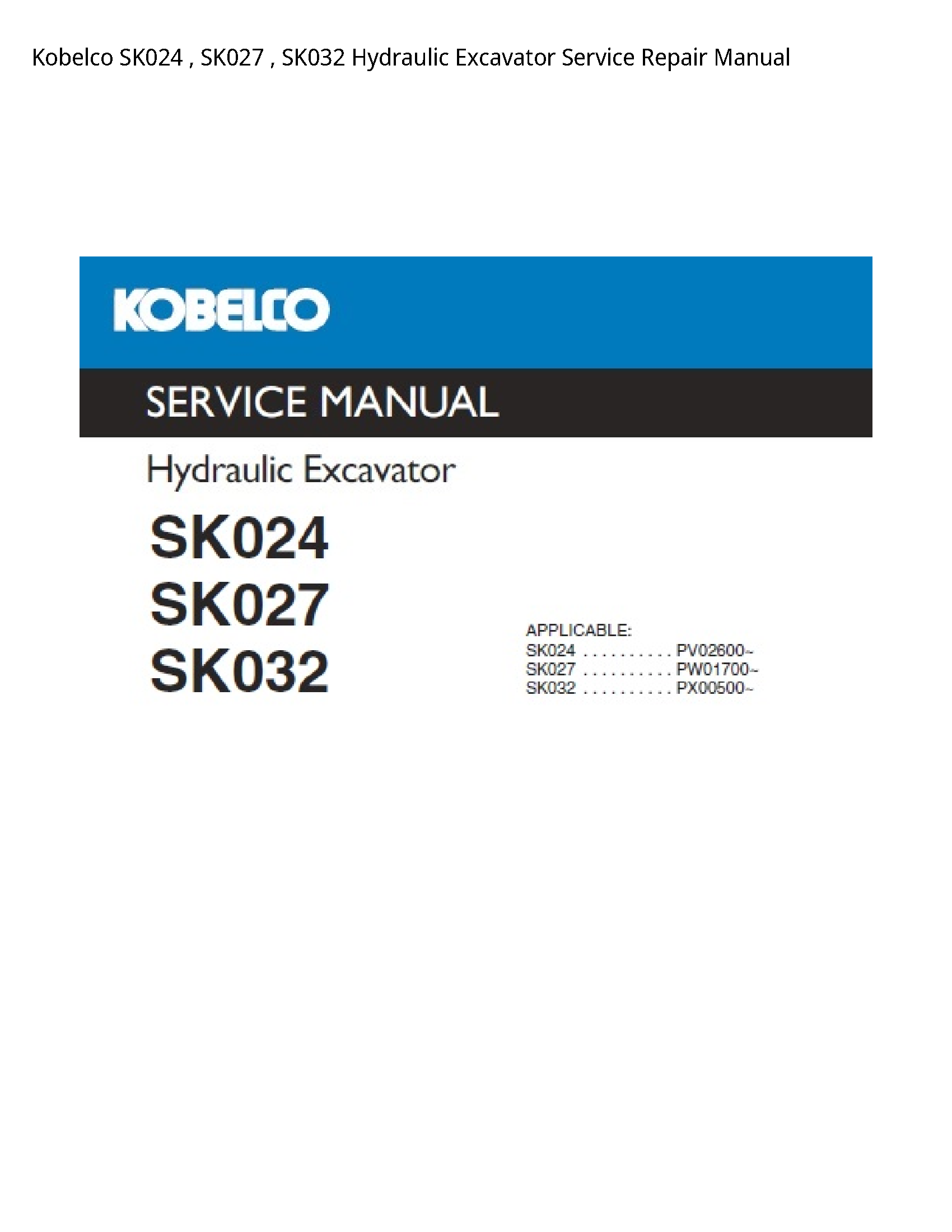 Kobelco SK024   SK027   SK032 Hydraulic Excavator Service Repair Manual