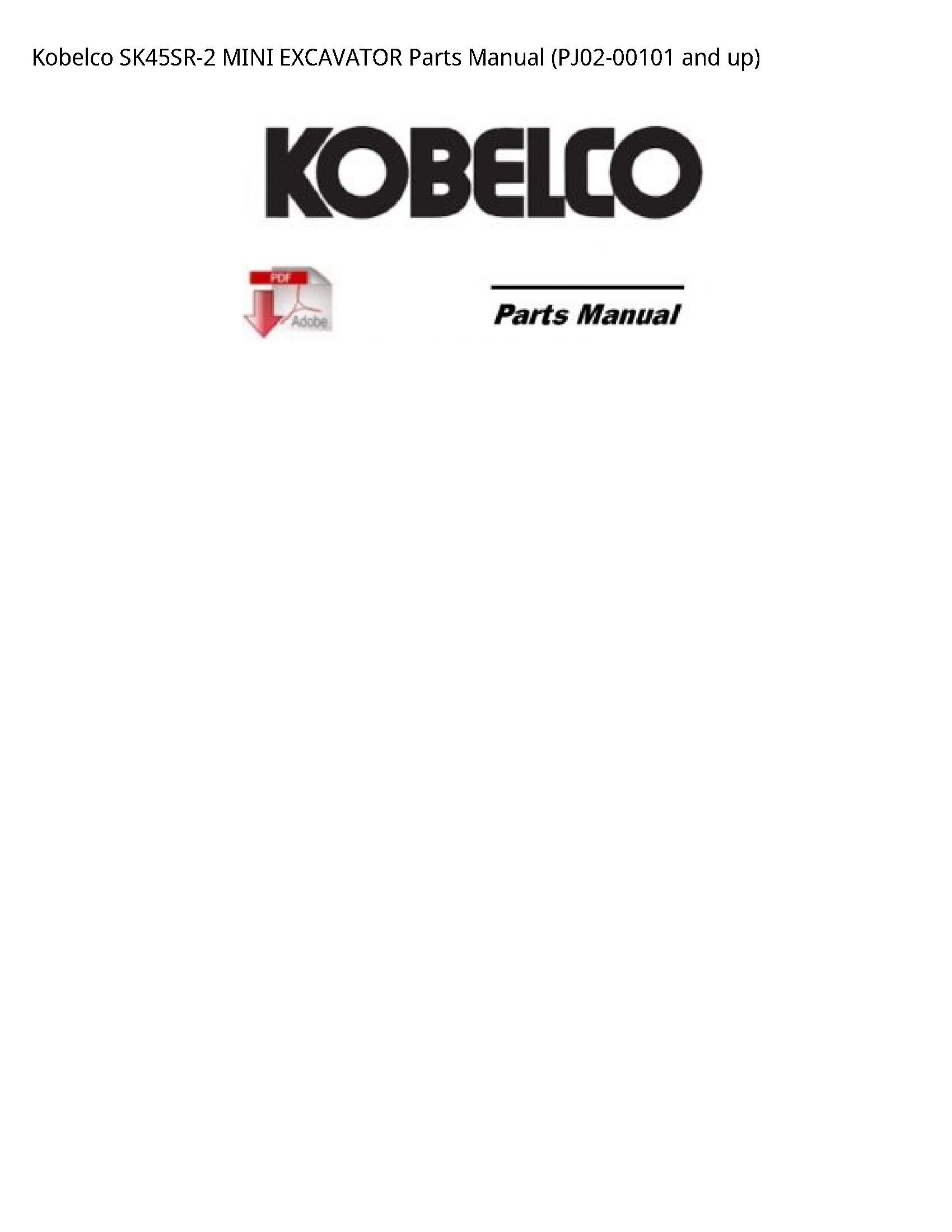 Kobelco SK45SR-2 MINI EXCAVATOR Parts Manual (PJ02-00101 and up)