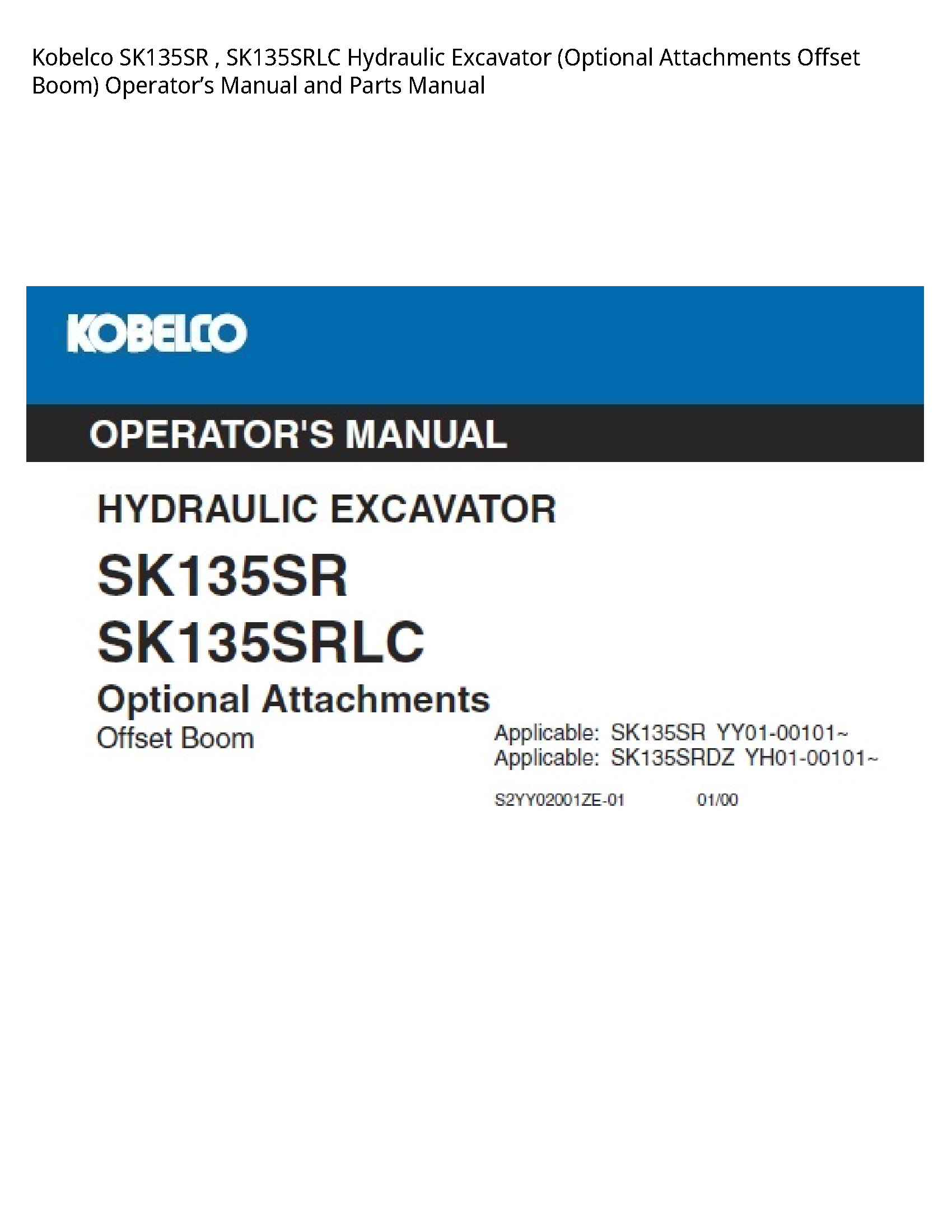 Kobelco SK135SR   SK135SRLC Hydraulic Excavator (Optional Attachments Offset Boom) OperatorвЂ™s Manual and Parts Manual