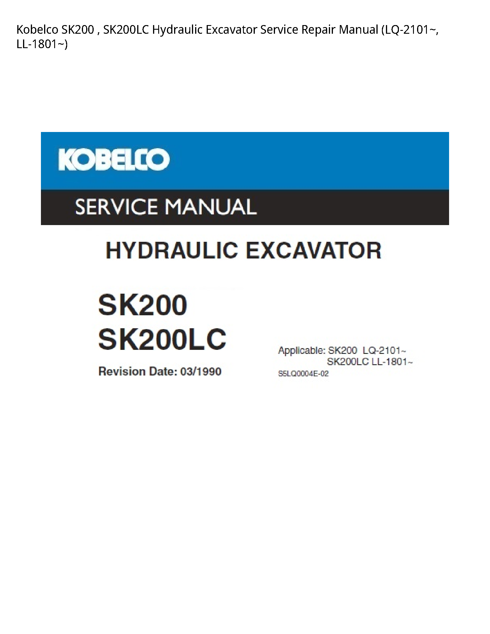 Kobelco SK200   SK200LC Hydraulic Excavator Service Repair Manual (LQ-2101~  LL-1801~)