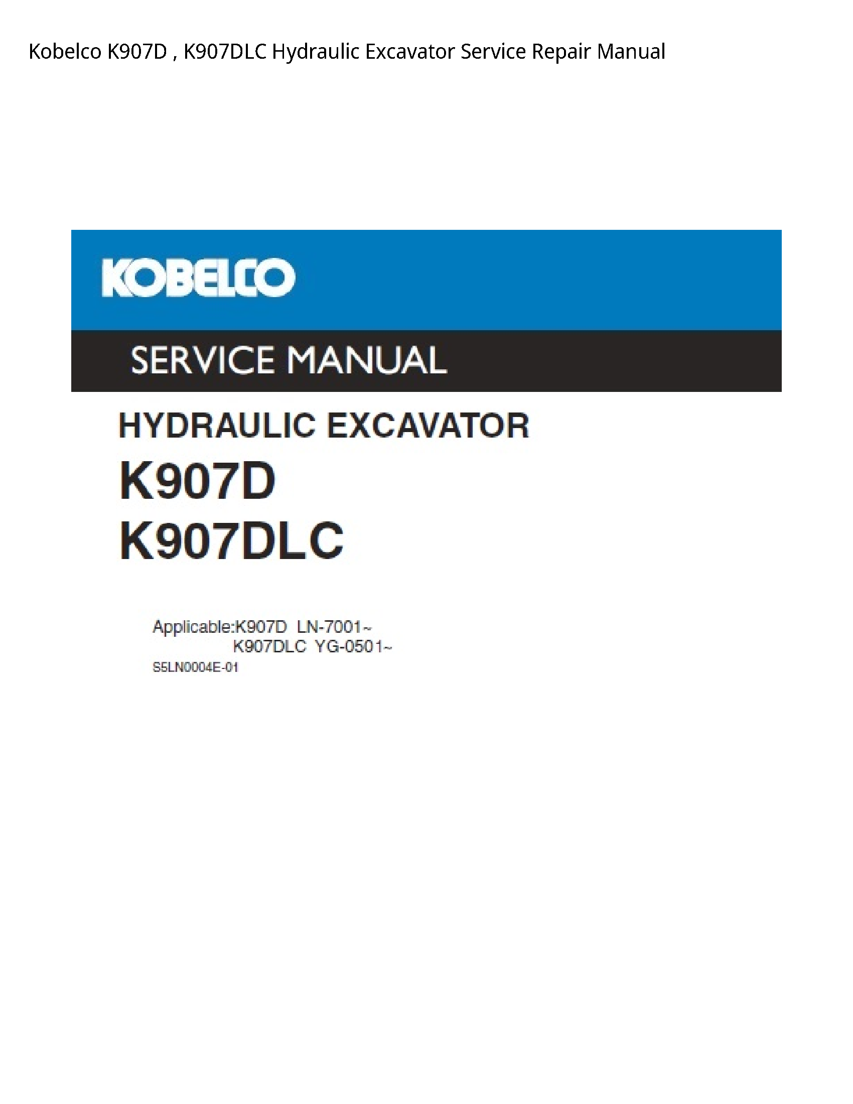 Kobelco K907D   K907DLC Hydraulic Excavator Service Repair Manual