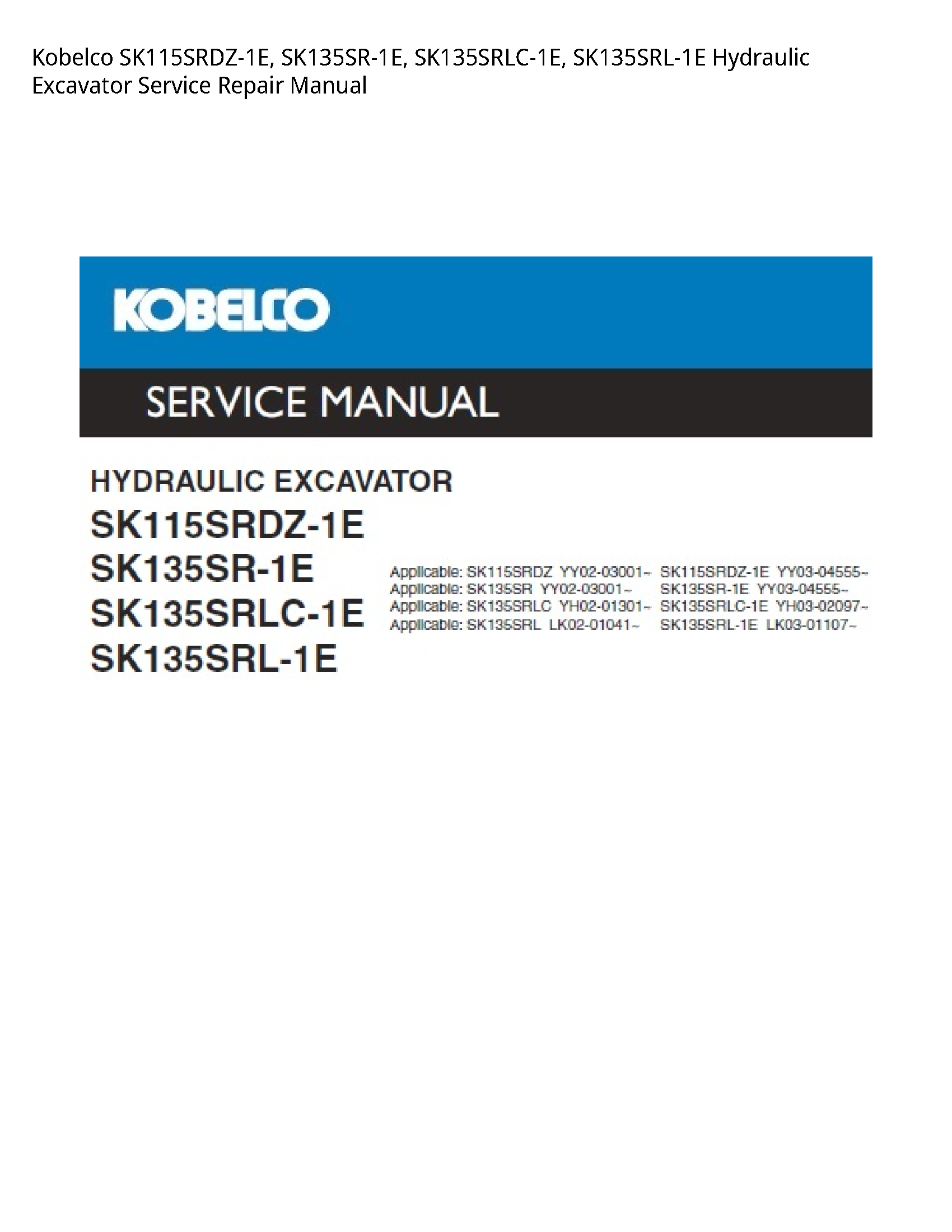 Kobelco SK115SRDZ-1E  SK135SR-1E  SK135SRLC-1E  SK135SRL-1E Hydraulic Excavator Service Repair Manual