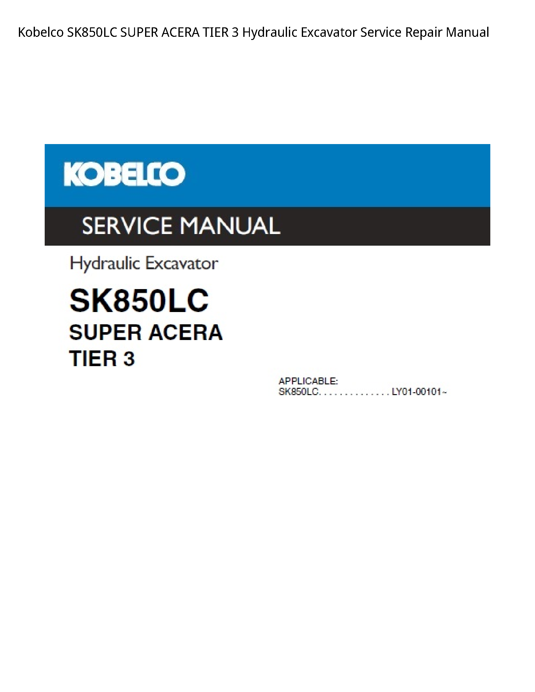 Kobelco SK850LC SUPER ACERA TIER 3 Hydraulic Excavator Service Repair Manual