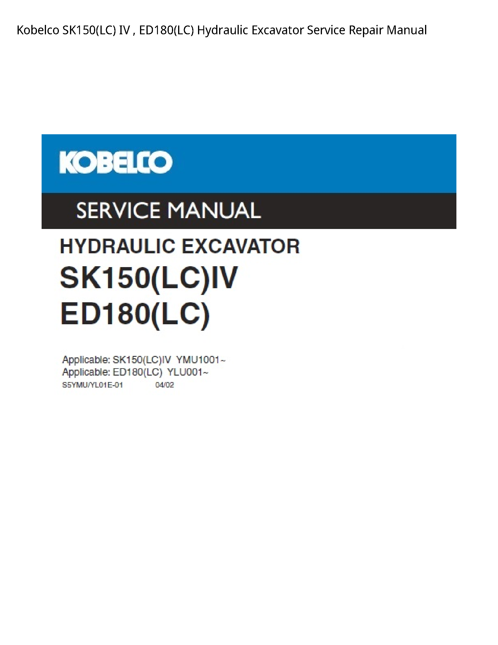 Kobelco SK150(LC) IV   ED180(LC) Hydraulic Excavator Service Repair Manual