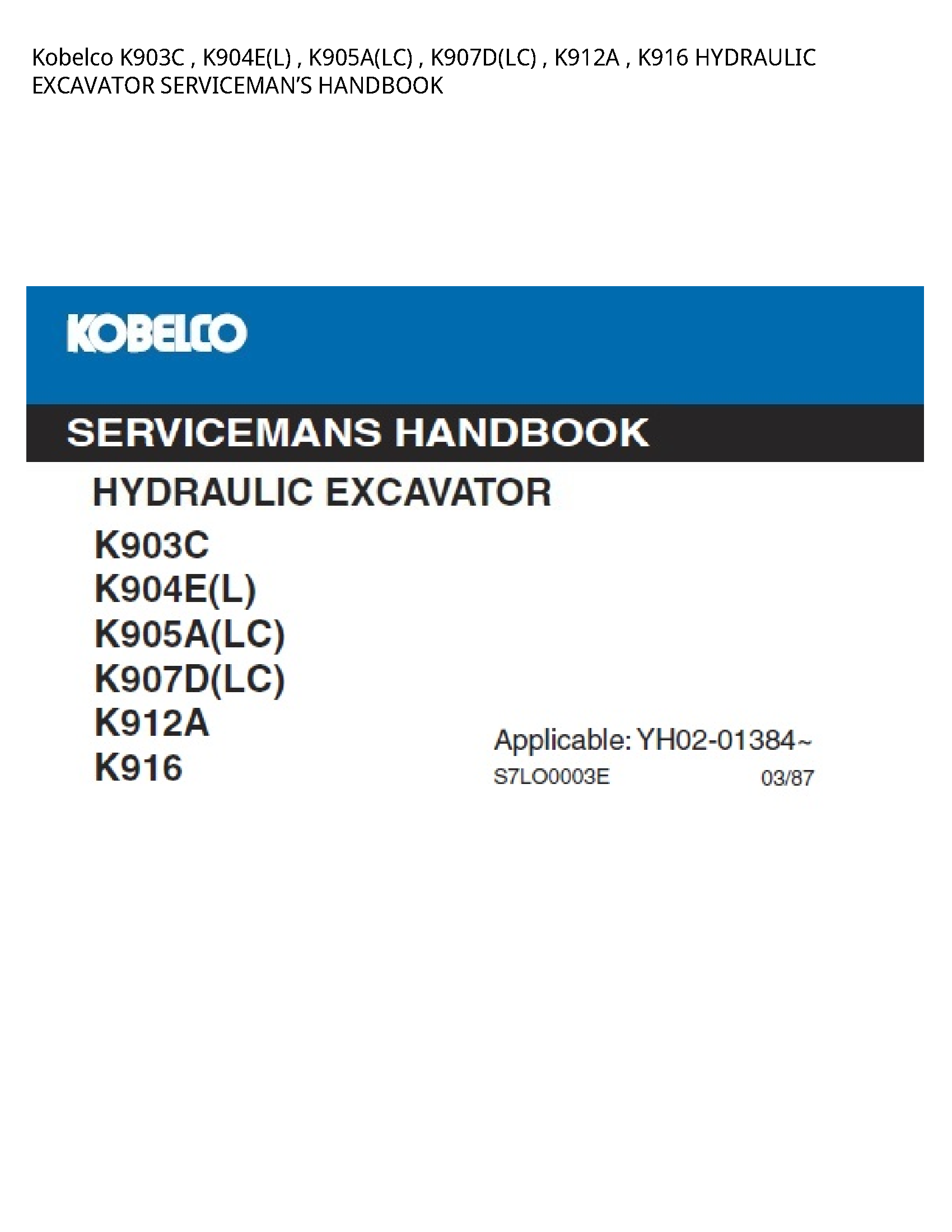 Kobelco K903C   K904E(L)   K905A(LC)   K907D(LC)   K912A   K916 HYDRAULIC EXCAVATOR SERVICEMANвЂ™S HANDBOOK