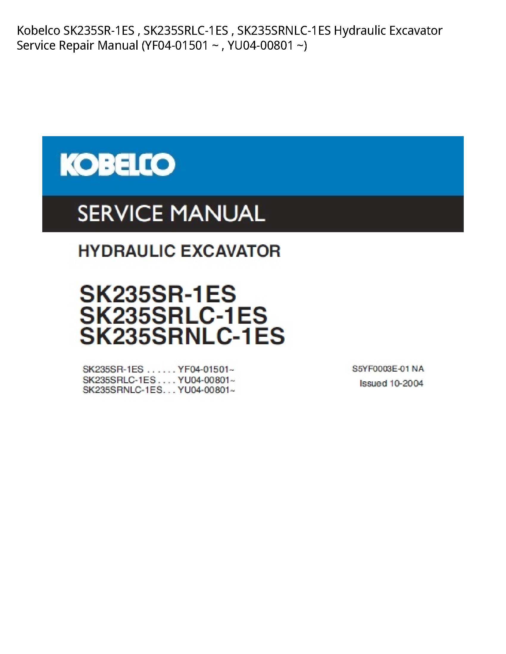 Kobelco SK235SR-1ES   SK235SRLC-1ES   SK235SRNLC-1ES Hydraulic Excavator Service Repair Manual (YF04-01501 ~   YU04-00801 ~)