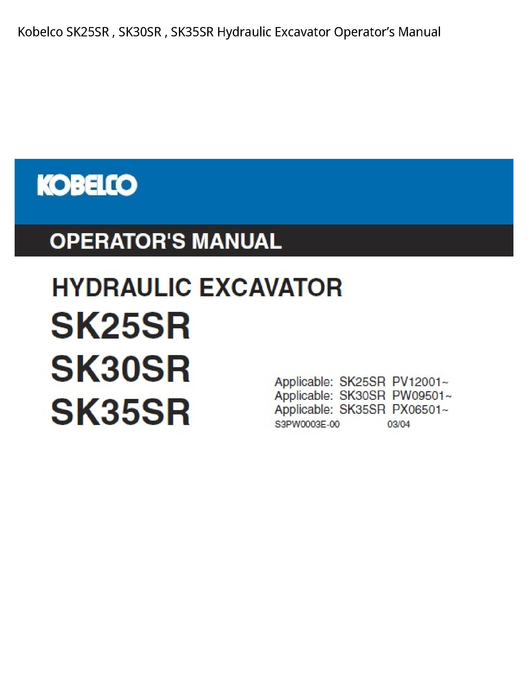 Kobelco SK25SR   SK30SR   SK35SR Hydraulic Excavator OperatorвЂ™s Manual