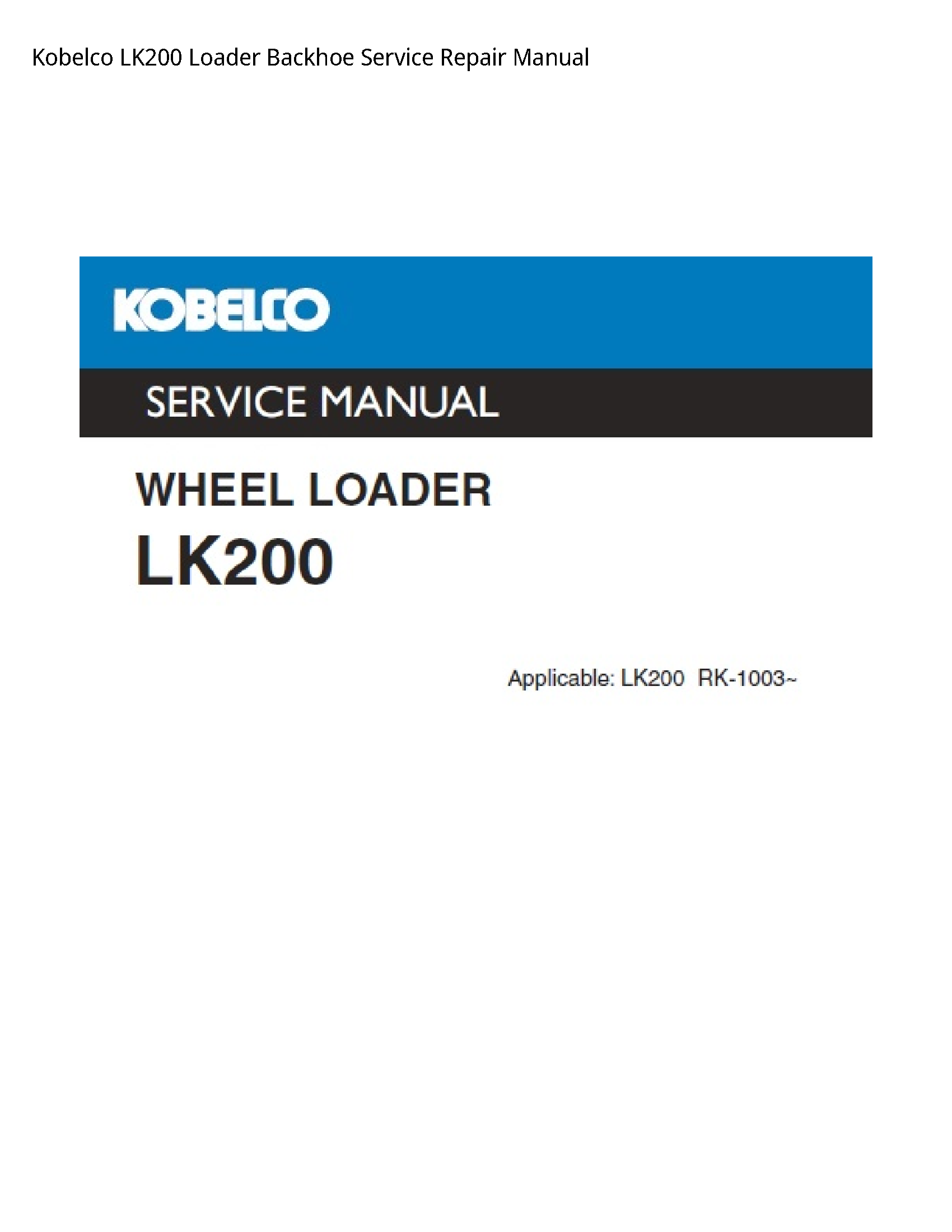 Kobelco LK200 Loader Backhoe Service Repair Manual