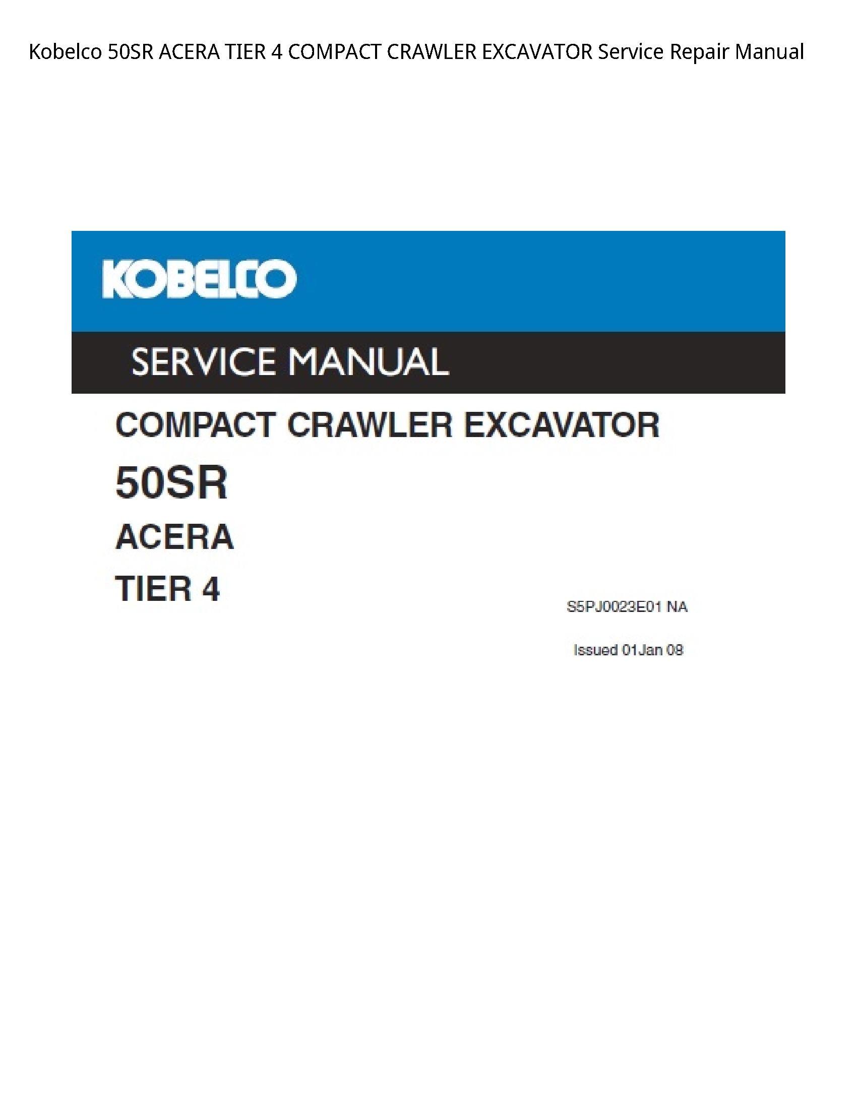 Kobelco 50SR ACERA TIER 4 COMPACT CRAWLER EXCAVATOR Service Repair Manual