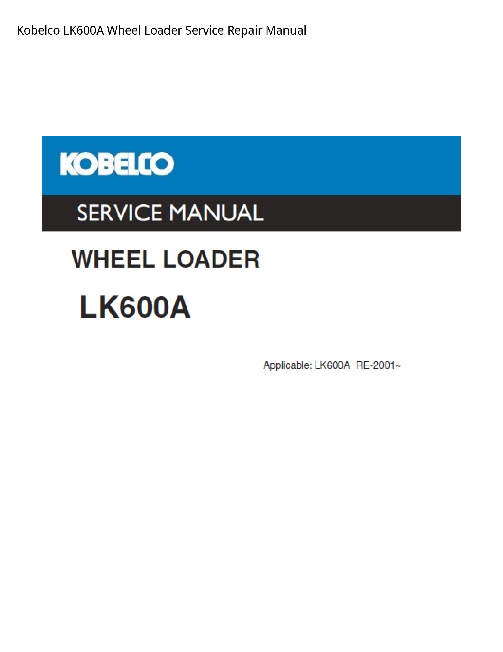 Kobelco LK600A Wheel Loader Service Repair Manual