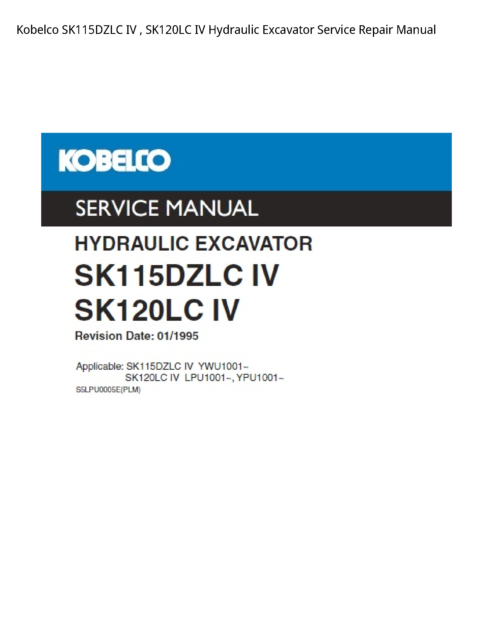 Kobelco SK115DZLC IV   SK120LC IV Hydraulic Excavator Service Repair Manual