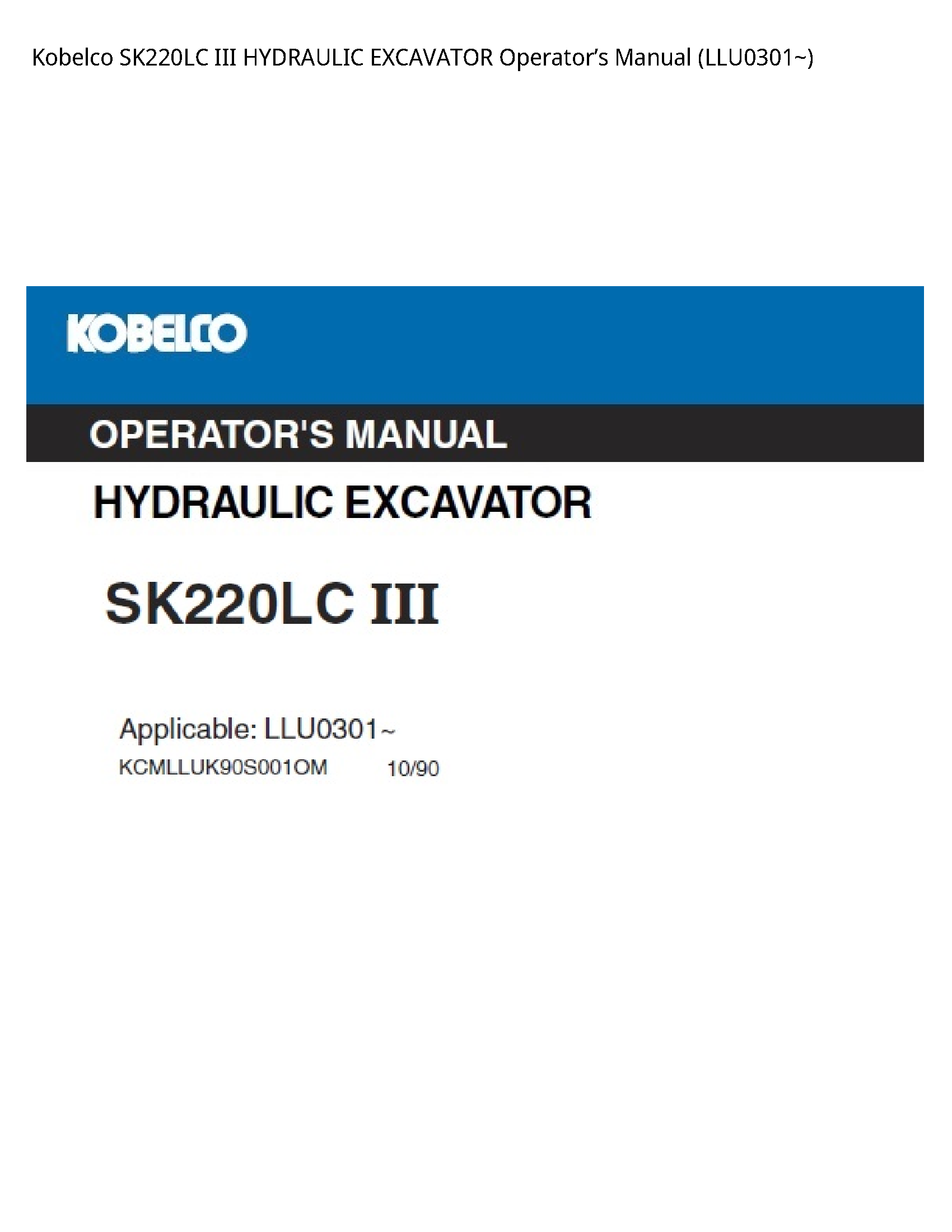 Kobelco SK220LC III HYDRAULIC EXCAVATOR OperatorвЂ™s Manual (LLU0301~)