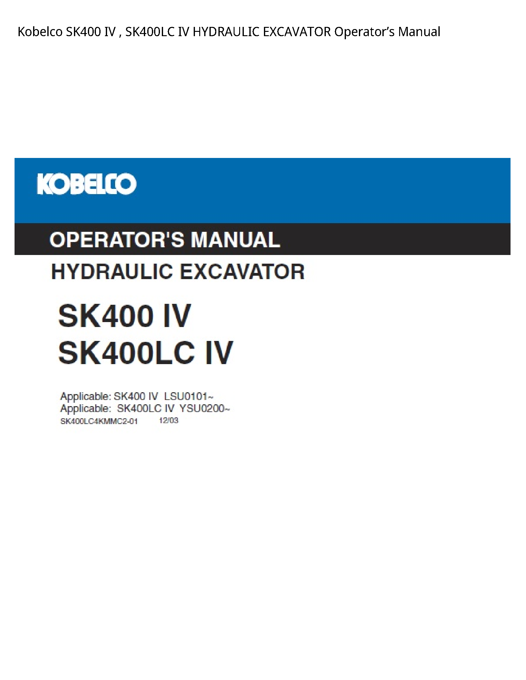 Kobelco SK400 IV   SK400LC IV HYDRAULIC EXCAVATOR OperatorвЂ™s Manual