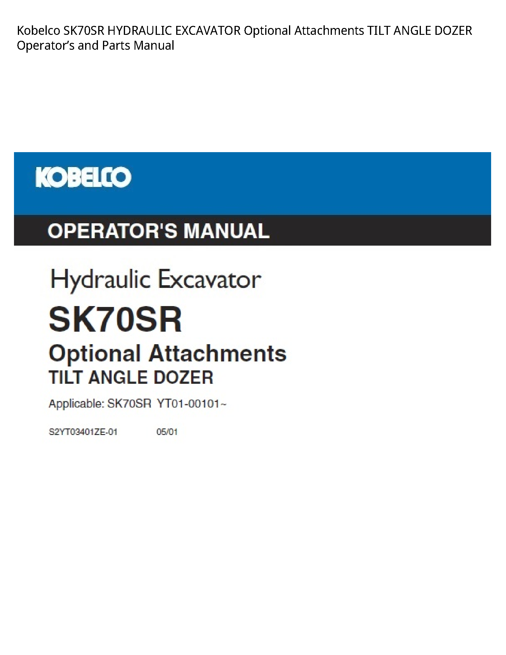 Kobelco SK70SR HYDRAULIC EXCAVATOR Optional Attachments TILT ANGLE DOZER OperatorвЂ™s and Parts Manual