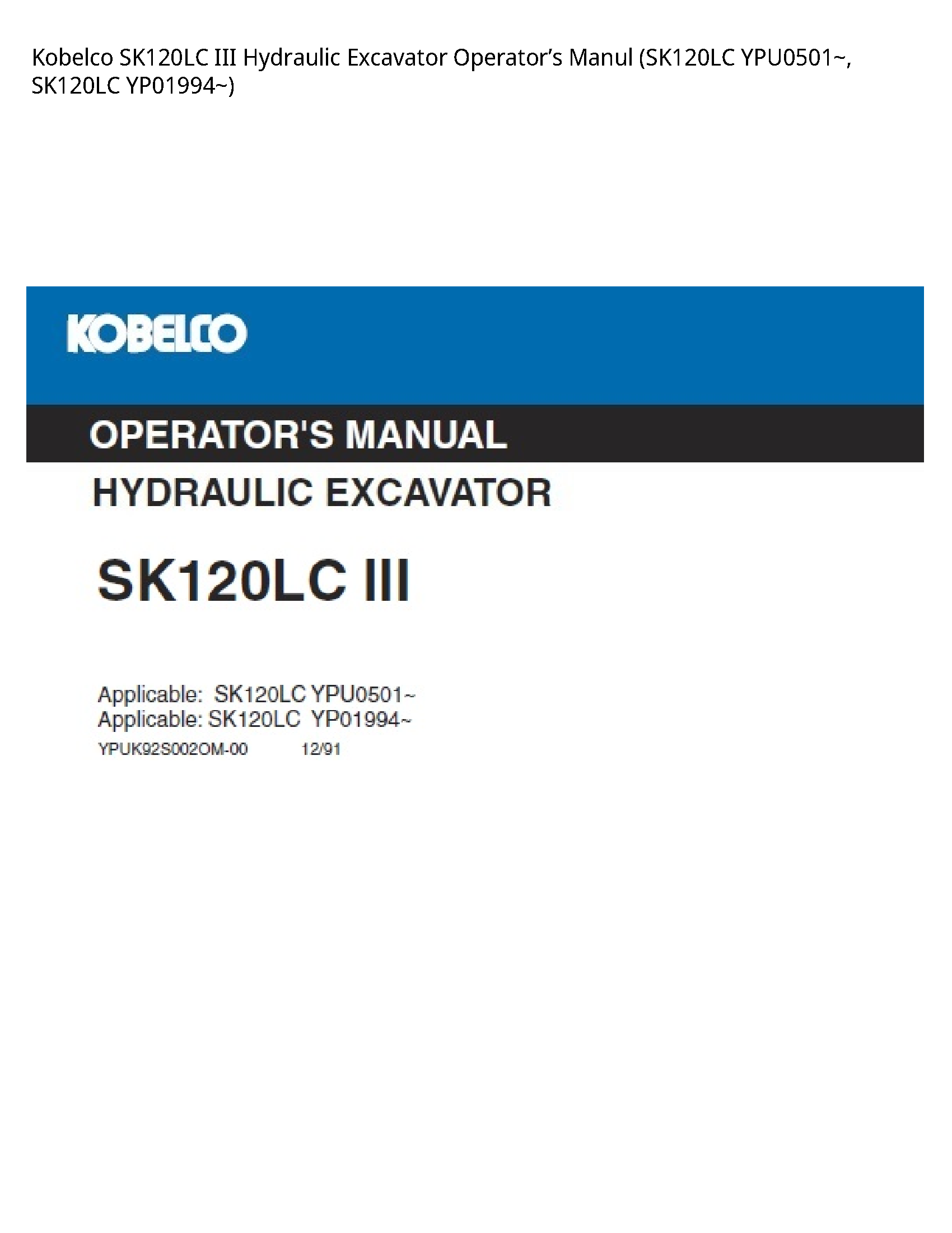 Kobelco SK120LC III Hydraulic Excavator OperatorвЂ™s Manul (SK120LC YPU0501~  SK120LC YP01994~)