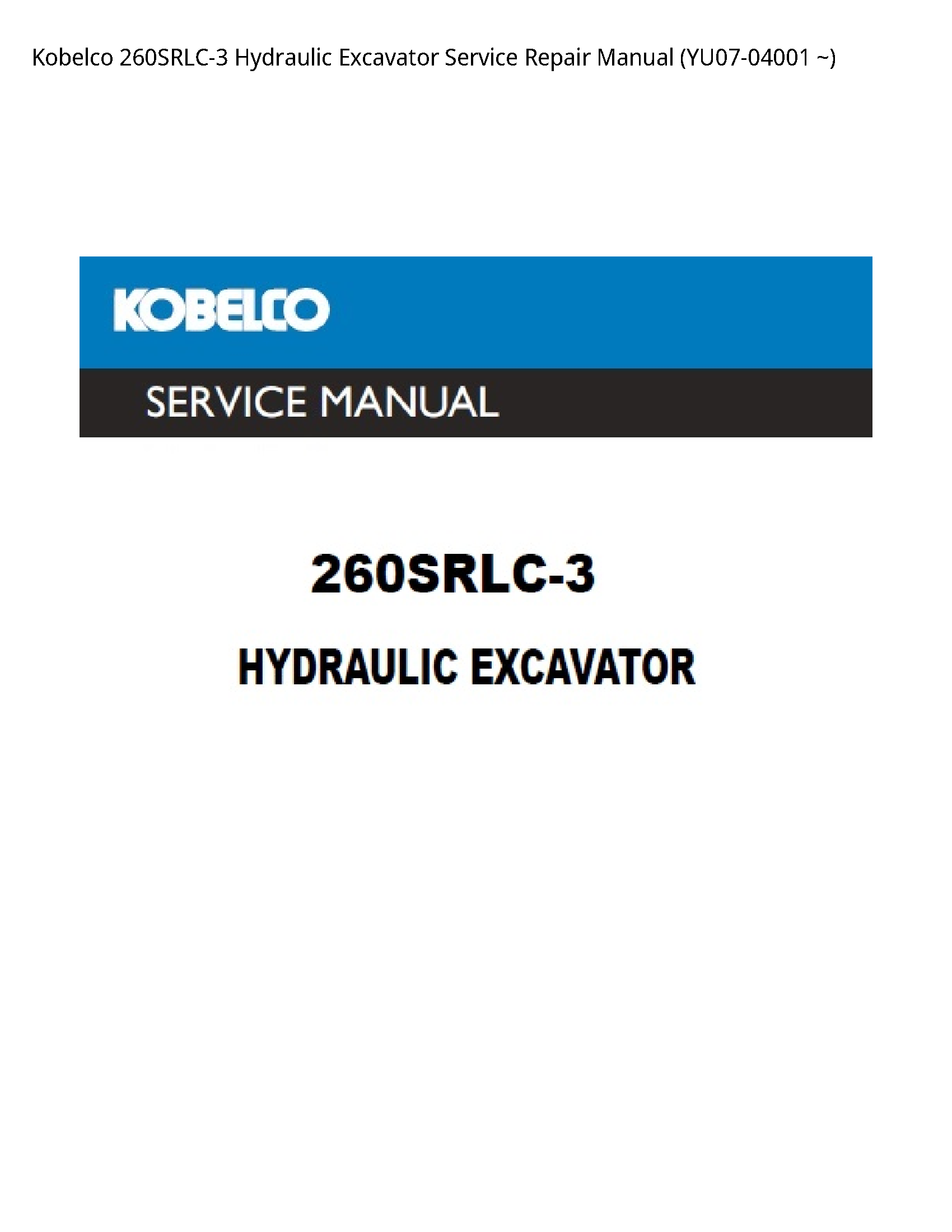 Kobelco 260SRLC-3 Hydraulic Excavator Service Repair Manual (YU07-04001 ~)