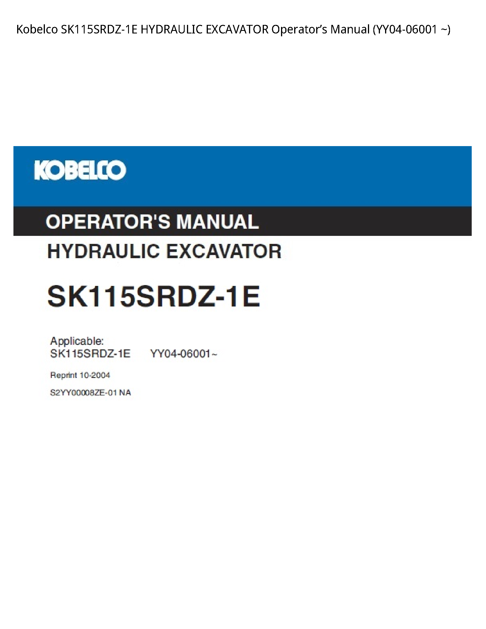 Kobelco SK115SRDZ-1E HYDRAULIC EXCAVATOR OperatorвЂ™s Manual (YY04-06001 ~)