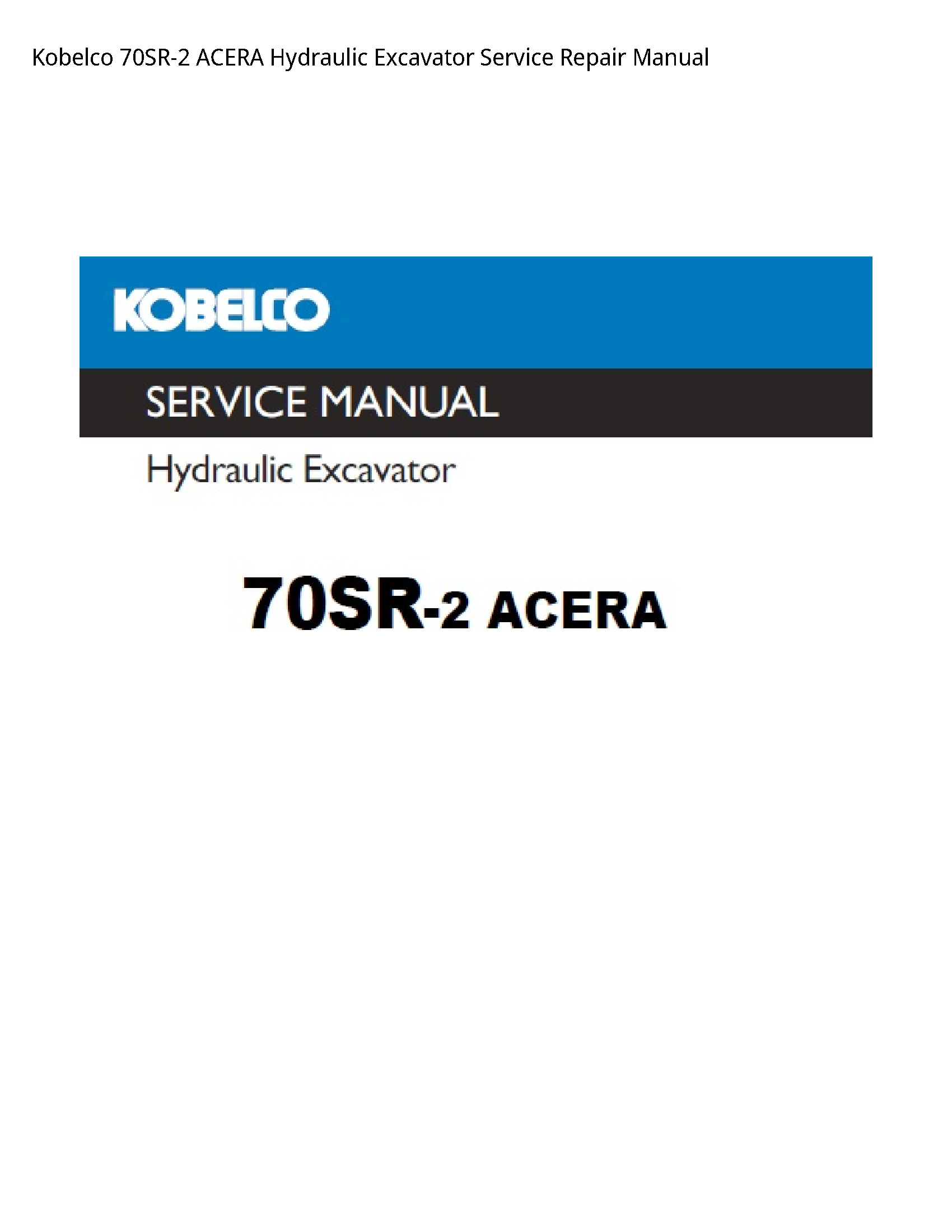 Kobelco 70SR-2 ACERA Hydraulic Excavator Service Repair Manual