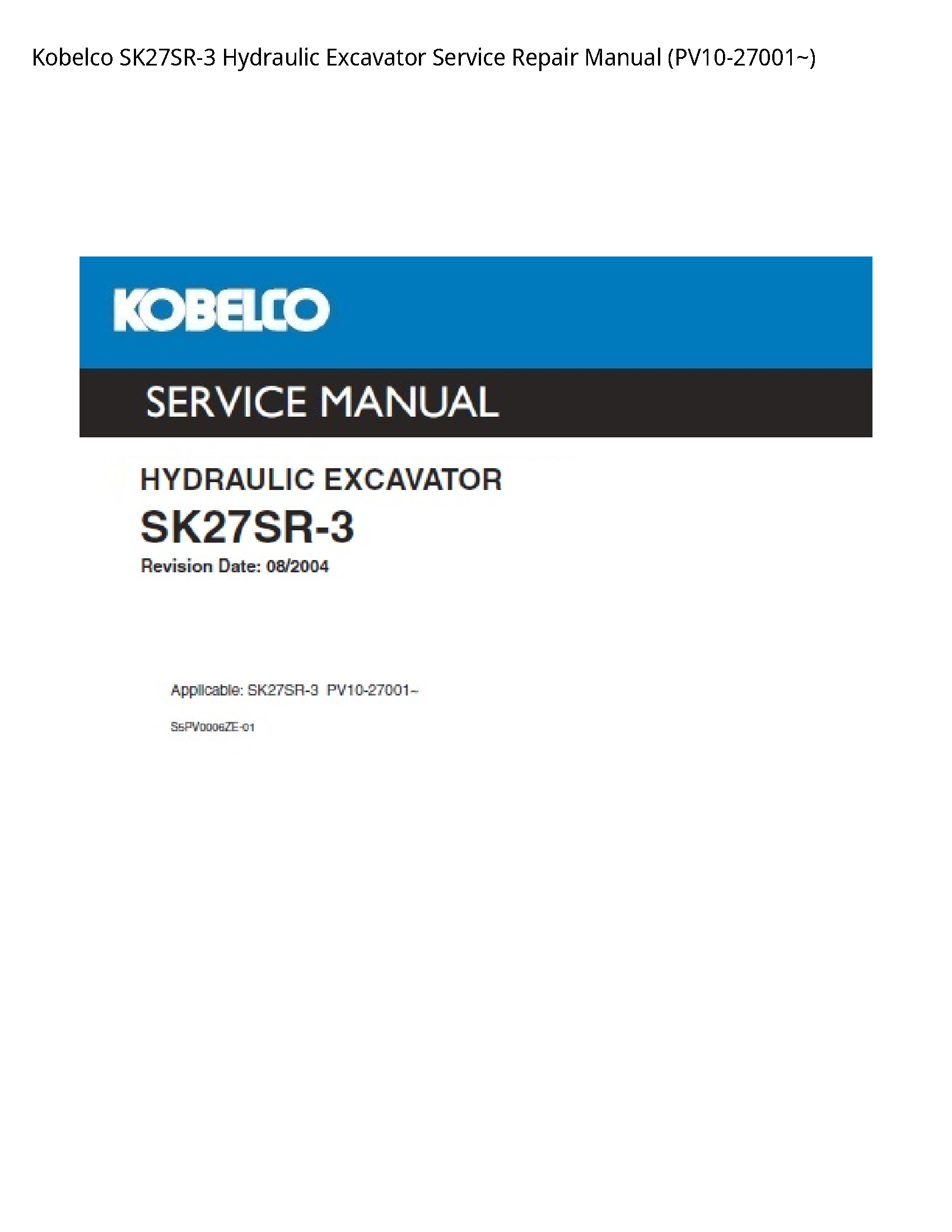 Kobelco SK27SR-3 Hydraulic Excavator Service Repair Manual (PV10-27001~)