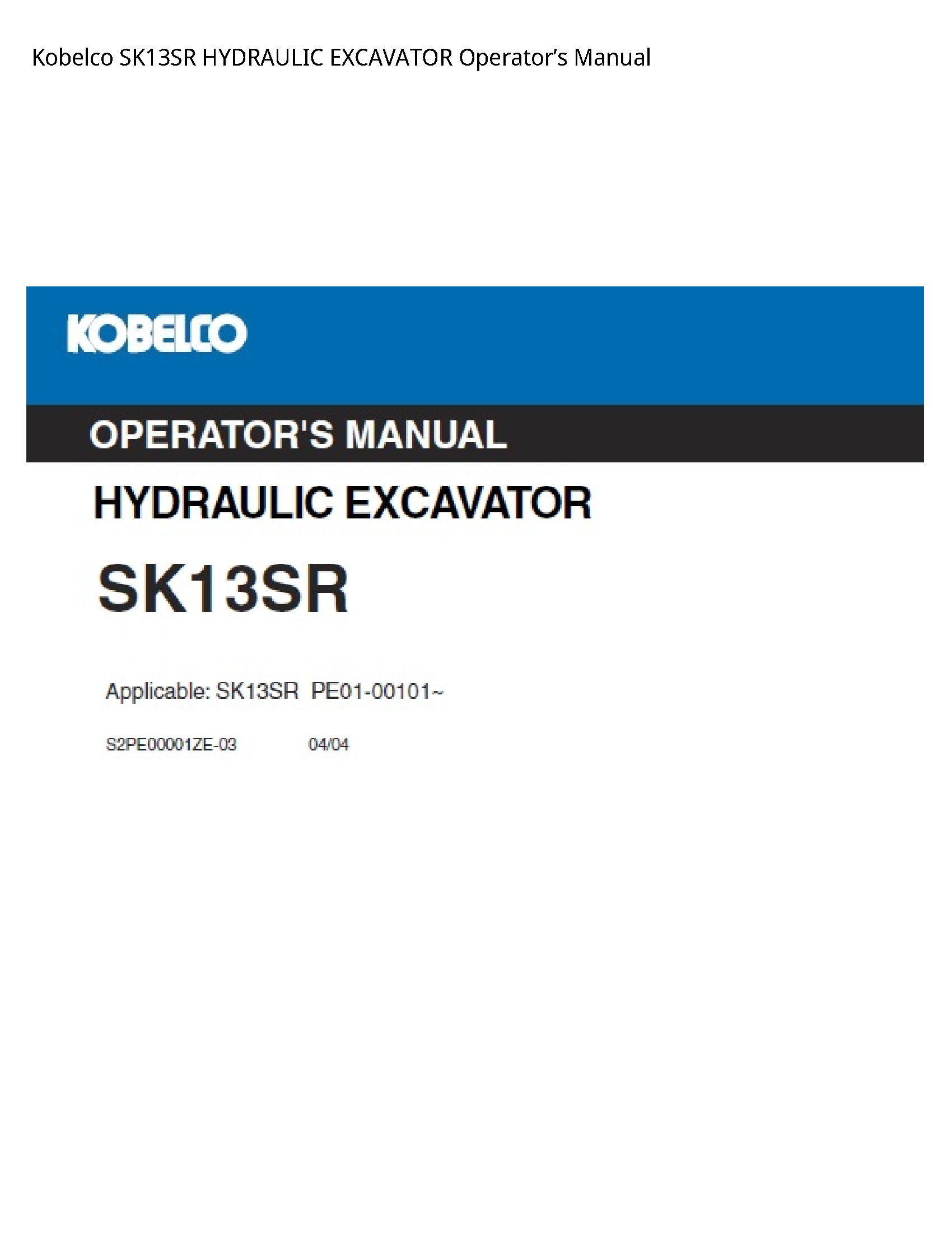 Kobelco SK13SR HYDRAULIC EXCAVATOR Operator's Manual