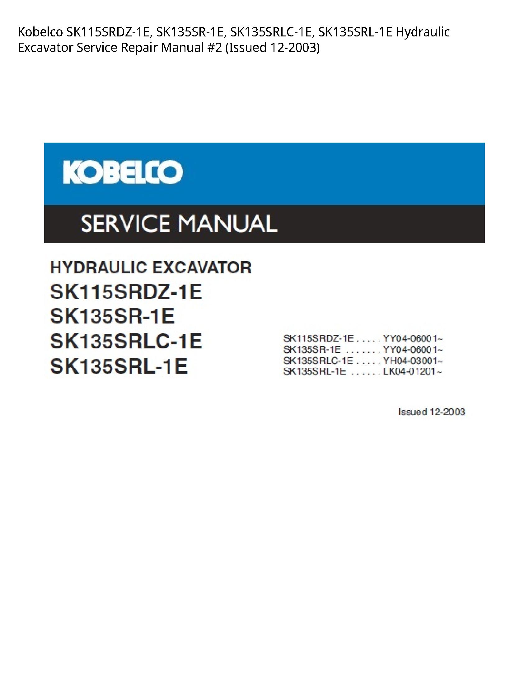 Kobelco SK115SRDZ-1E  SK135SR-1E  SK135SRLC-1E  SK135SRL-1E Hydraulic Excavator Service Repair Manual #2 (Issued 12-2003)