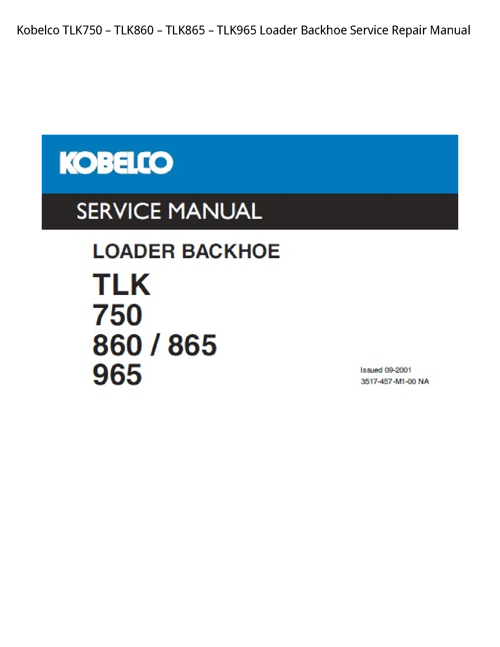 Kobelco TLK750 вЂ“ TLK860 вЂ“ TLK865 вЂ“ TLK965 Loader Backhoe Service Repair Manual