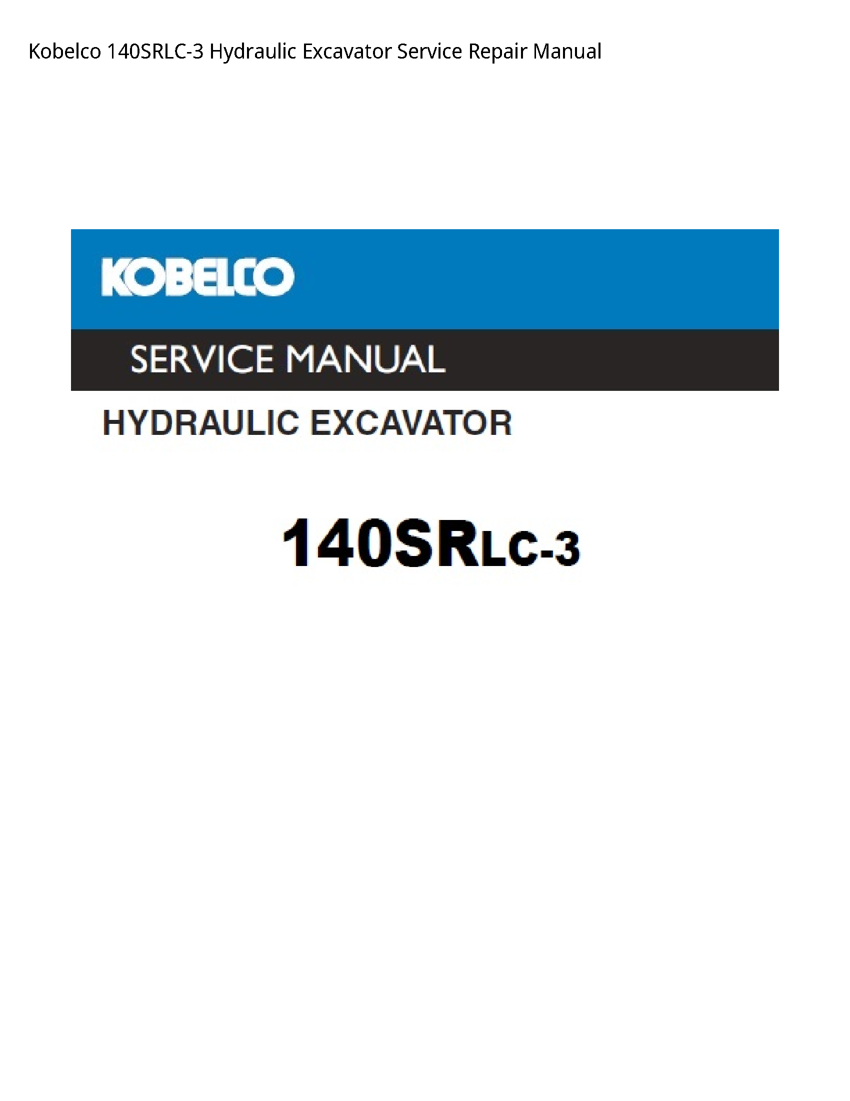 Kobelco 140SRLC-3 Hydraulic Excavator Service Repair Manual