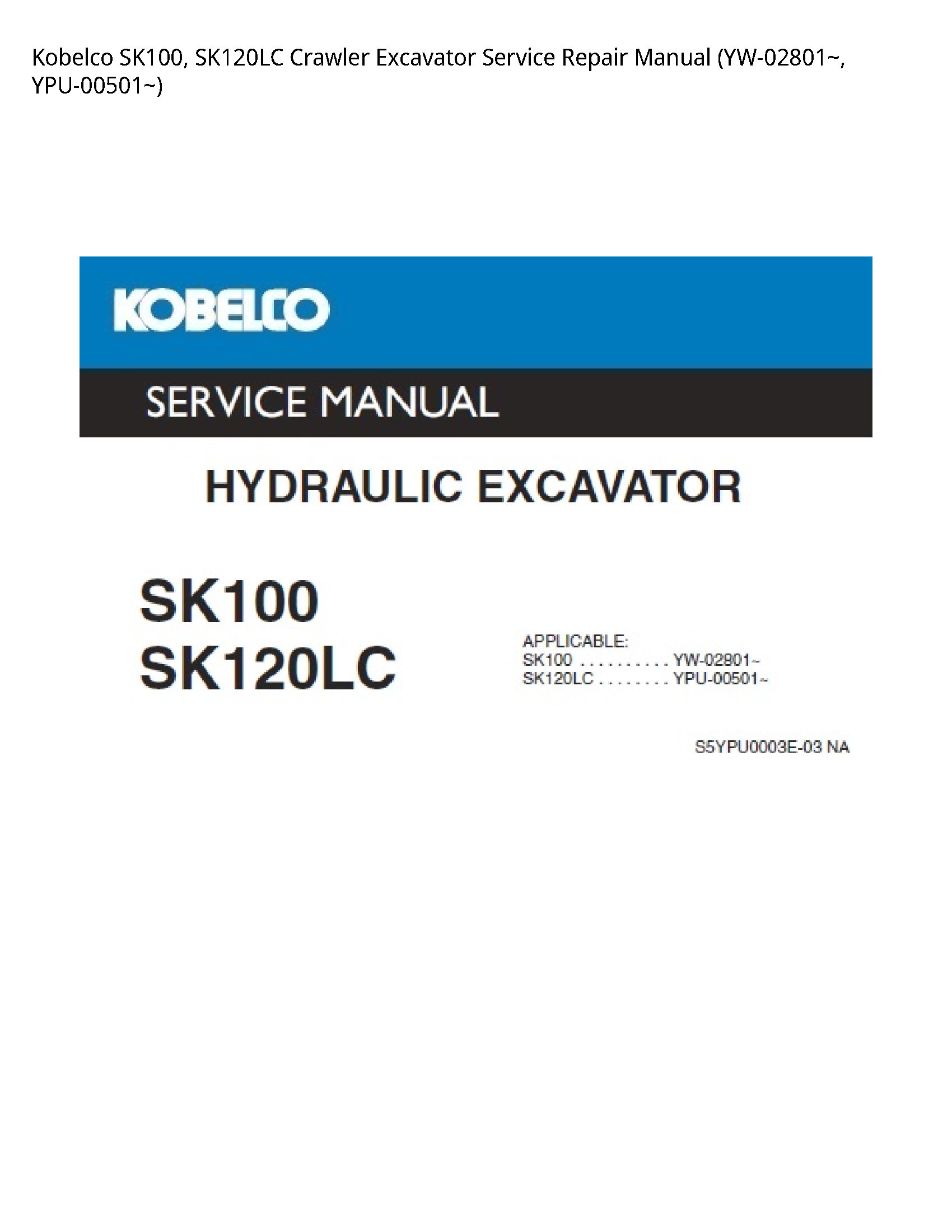 Kobelco SK100  SK120LC Crawler Excavator Service Repair Manual (YW-02801~  YPU-00501~)