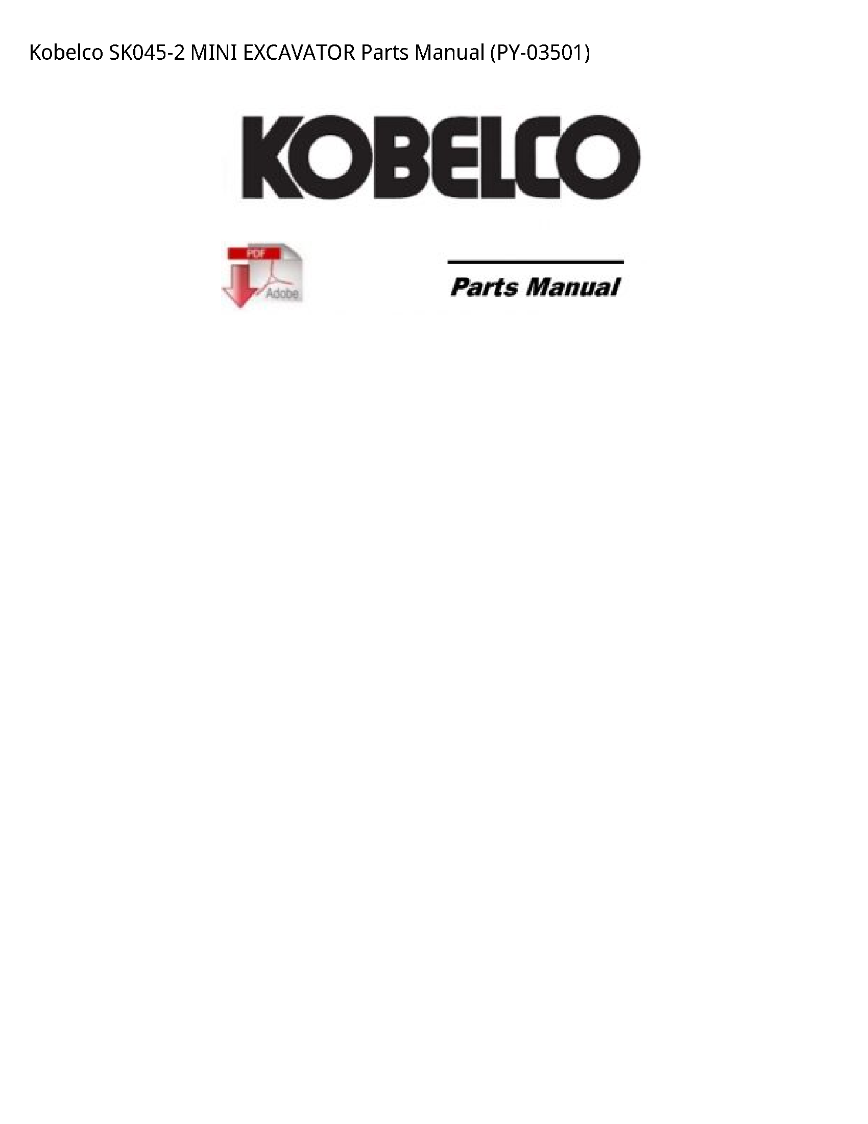 Kobelco SK045-2 MINI EXCAVATOR Parts Manual (PY-03501)