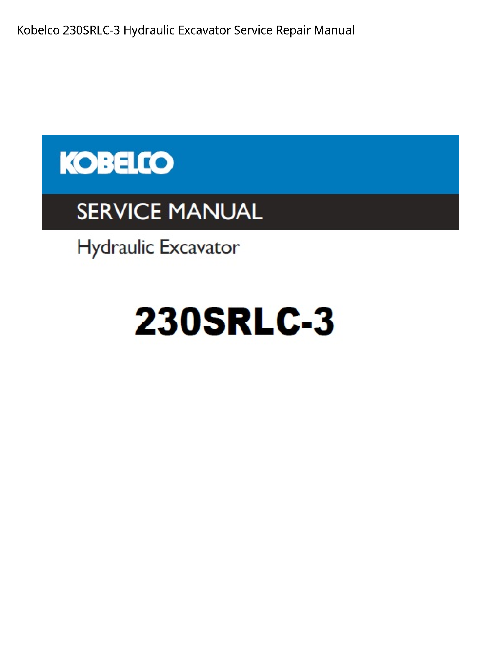 Kobelco 230SRLC-3 Hydraulic Excavator Service Repair Manual