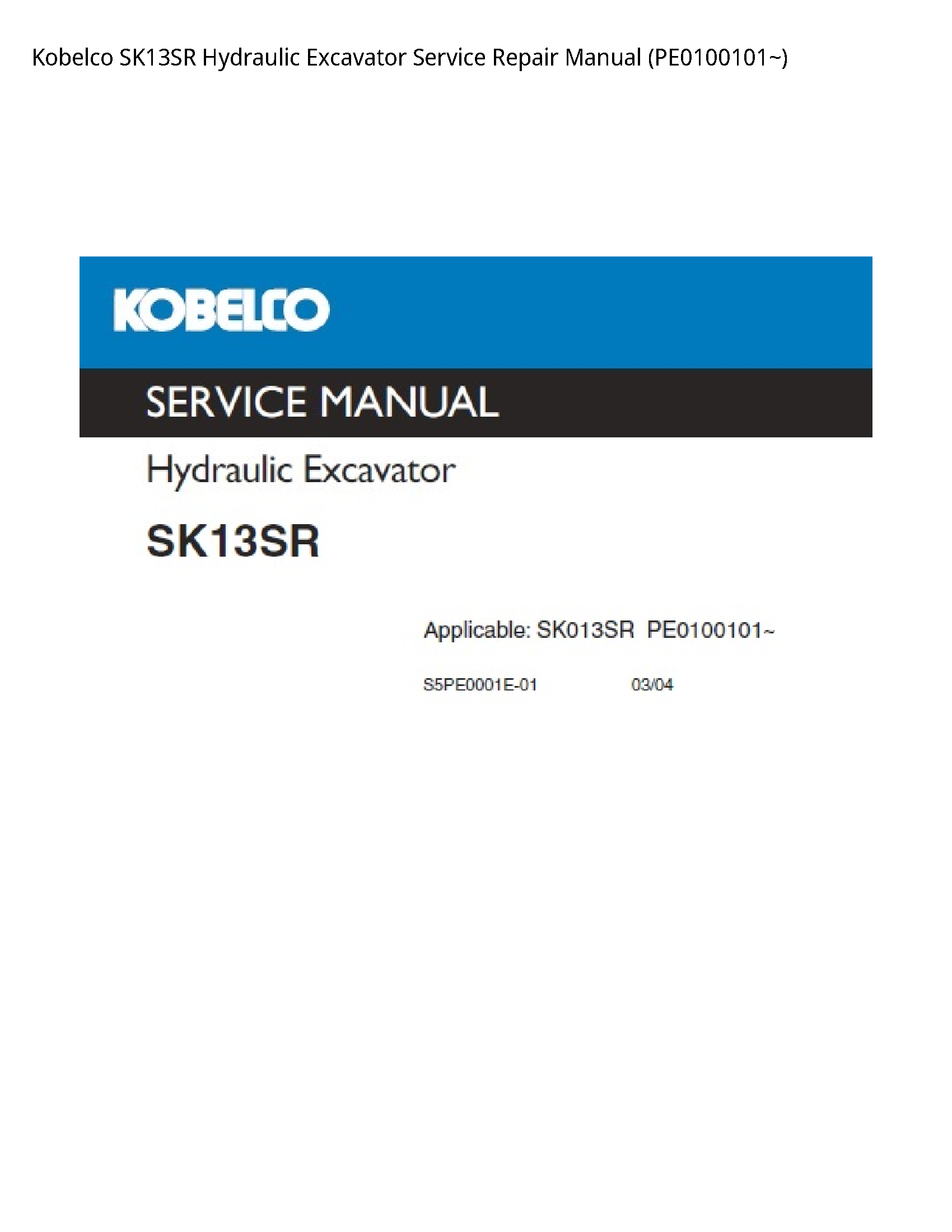 Kobelco SK13SR Hydraulic Excavator Service Repair Manual (PE0100101~)