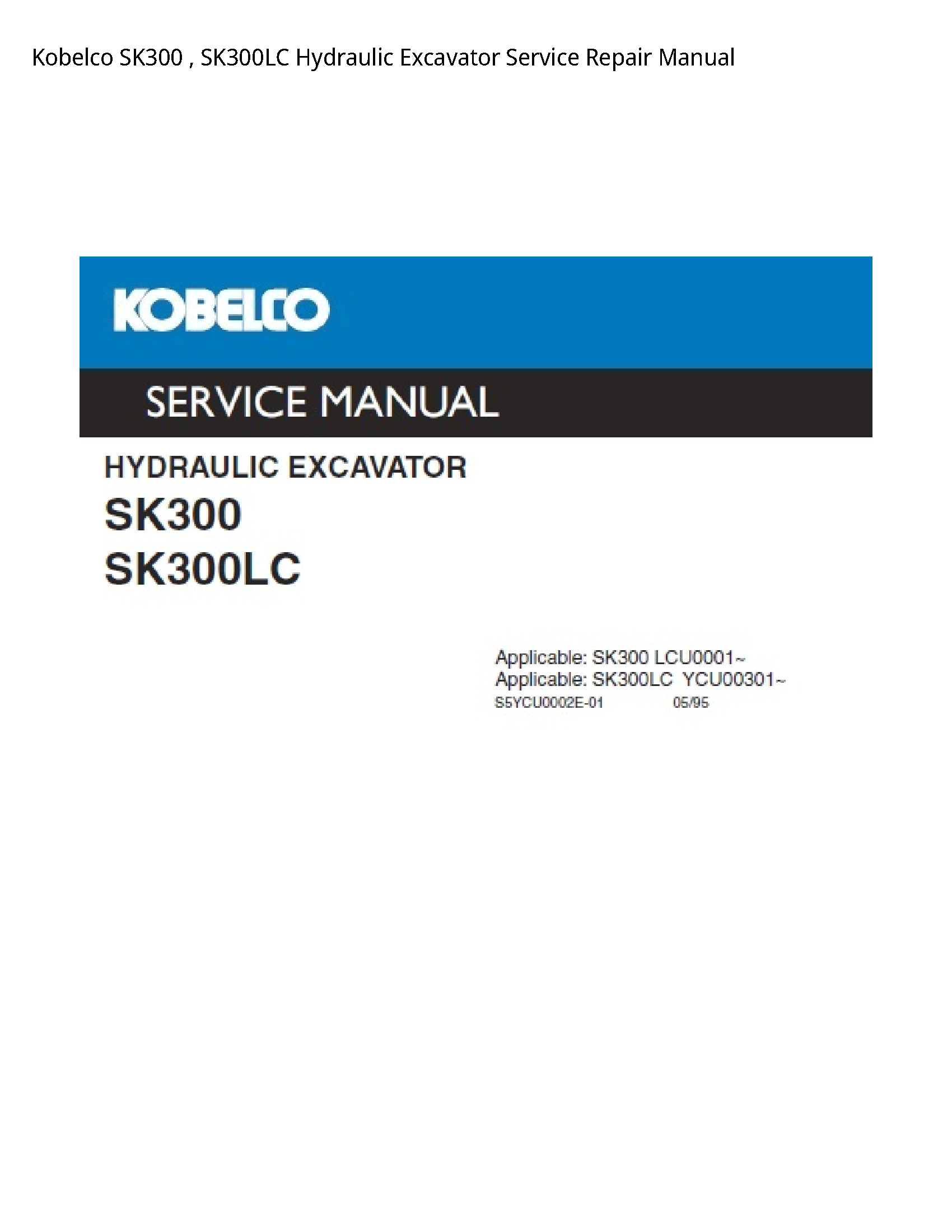 Kobelco SK300   SK300LC Hydraulic Excavator Service Repair Manual
