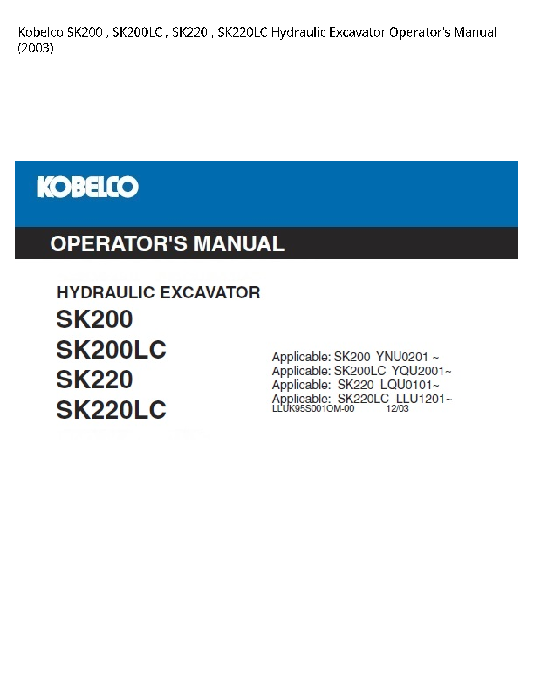 Kobelco SK200   SK200LC   SK220   SK220LC Hydraulic Excavator OperatorвЂ™s Manual (2003)