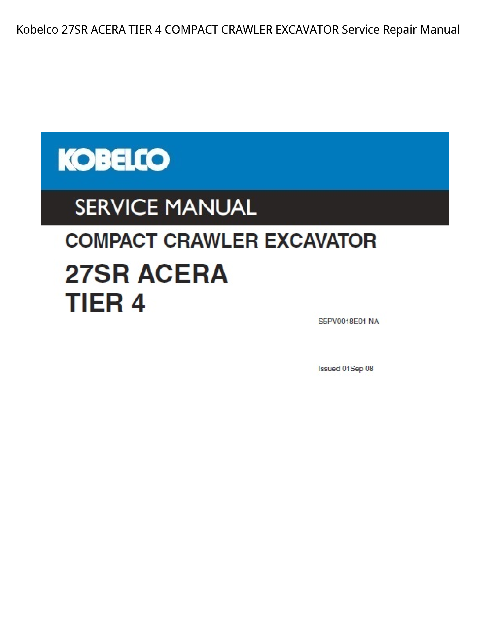 Kobelco 27SR ACERA TIER 4 COMPACT CRAWLER EXCAVATOR Service Repair Manual