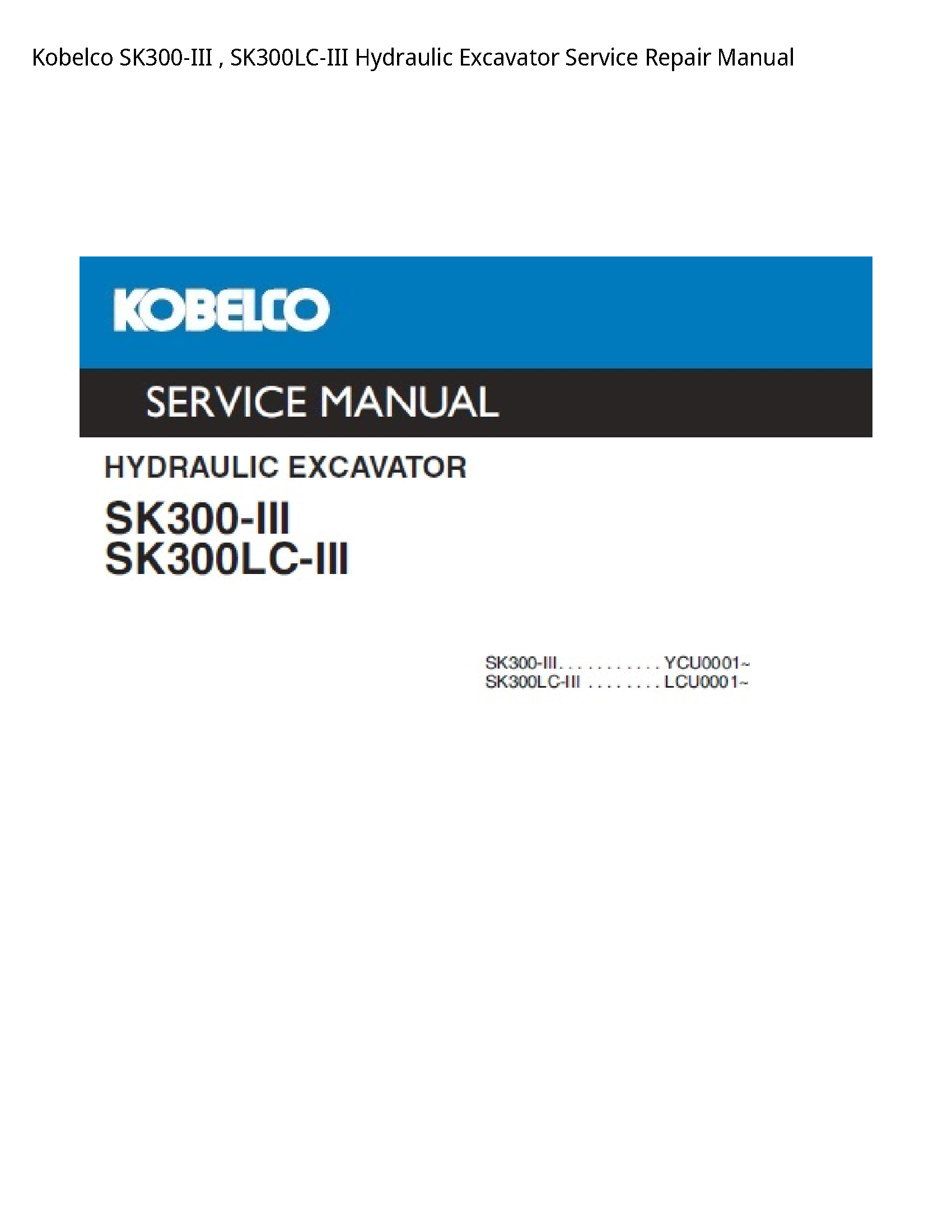 Kobelco SK300-III   SK300LC-III Hydraulic Excavator Service Repair Manual