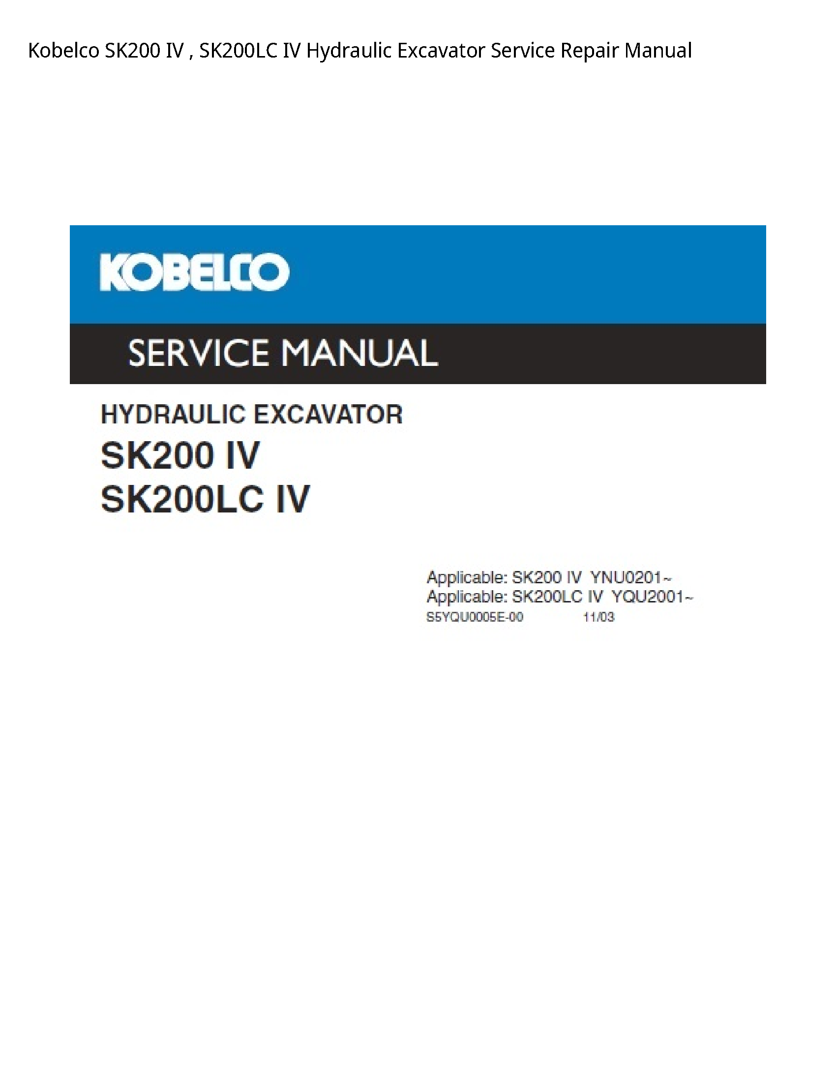 Kobelco SK200 IV   SK200LC IV Hydraulic Excavator Service Repair Manual