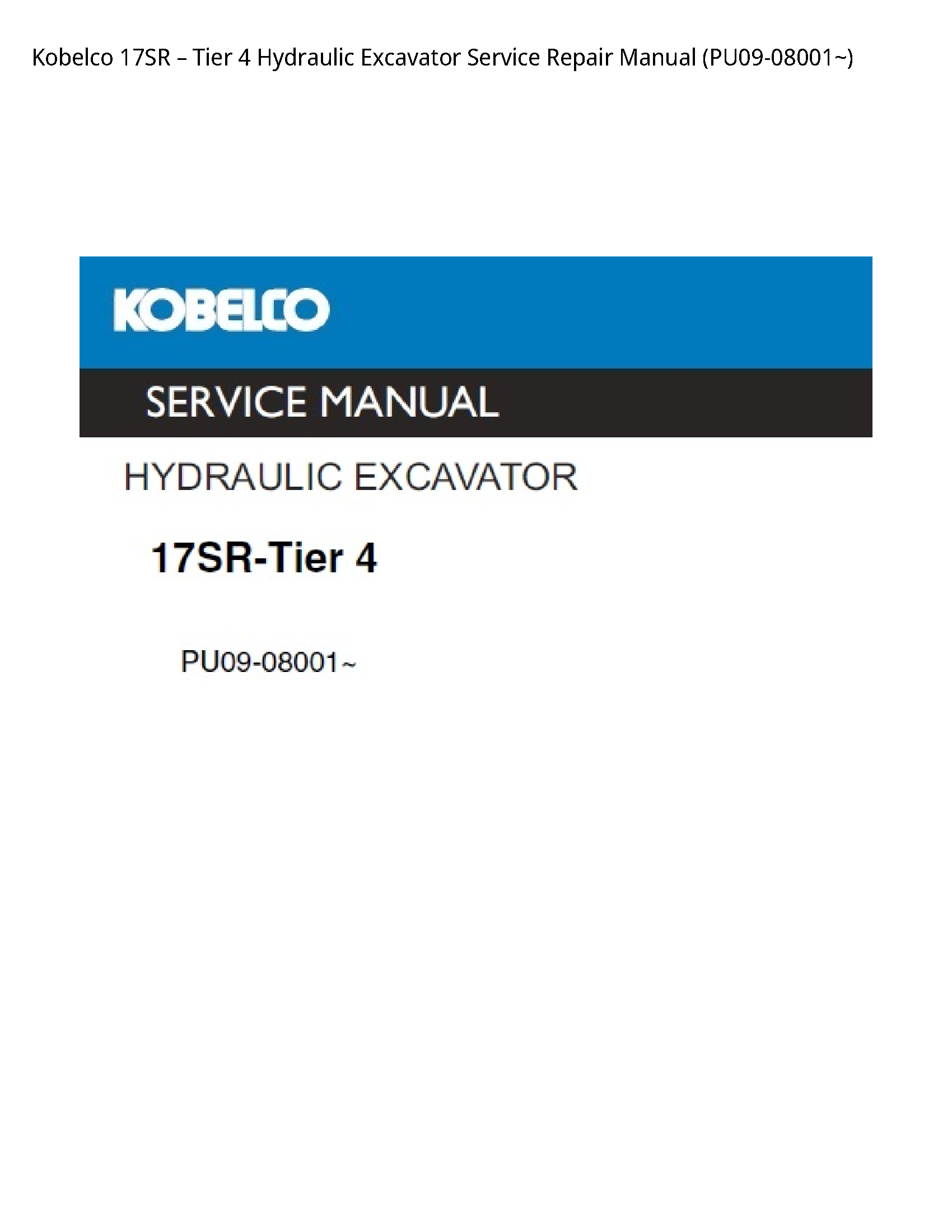 Kobelco 17SR вЂ“ Tier 4 Hydraulic Excavator Service Repair Manual (PU09-08001~)